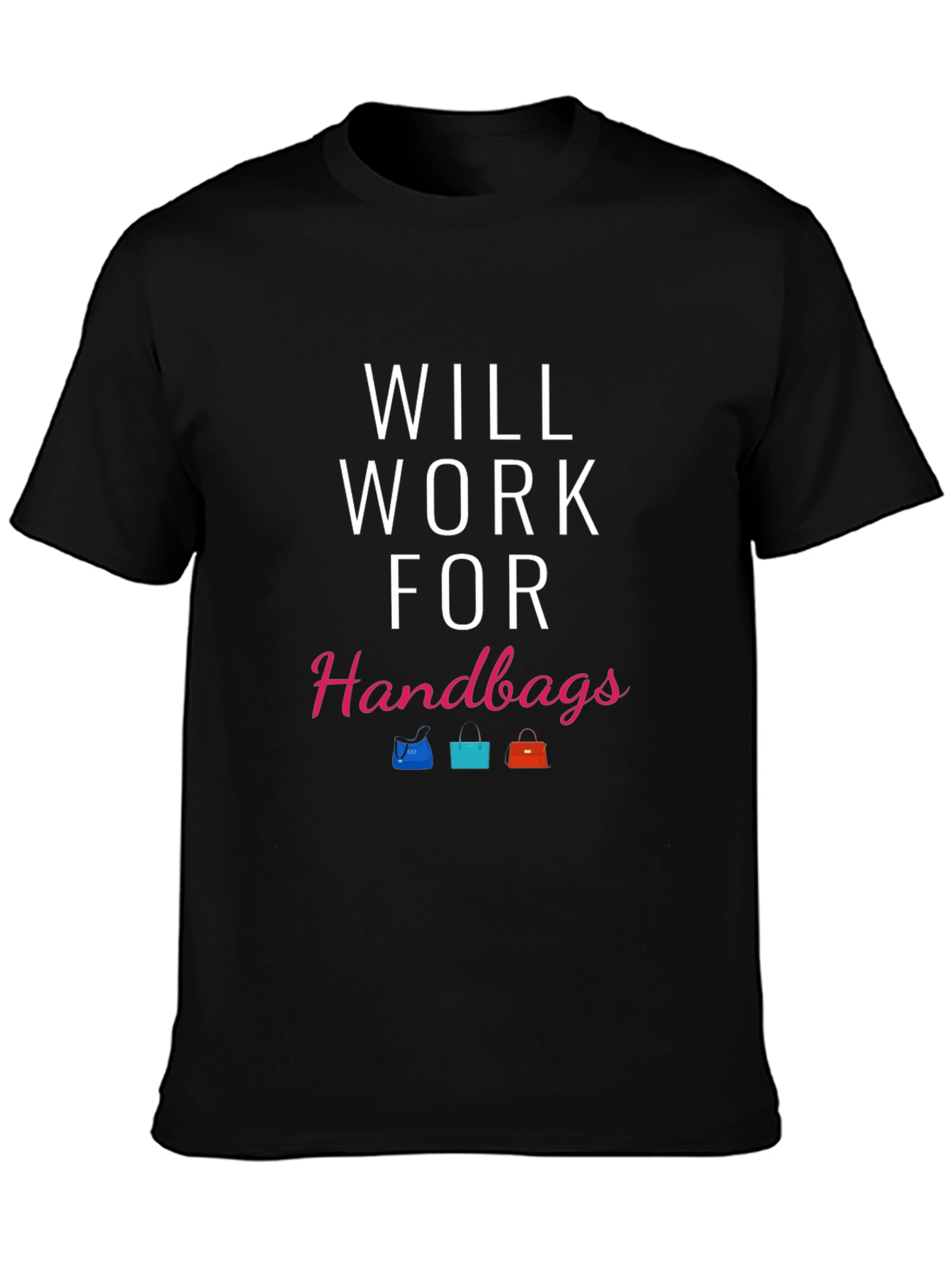 Black Will Work For Handbags T-Shirt view 3