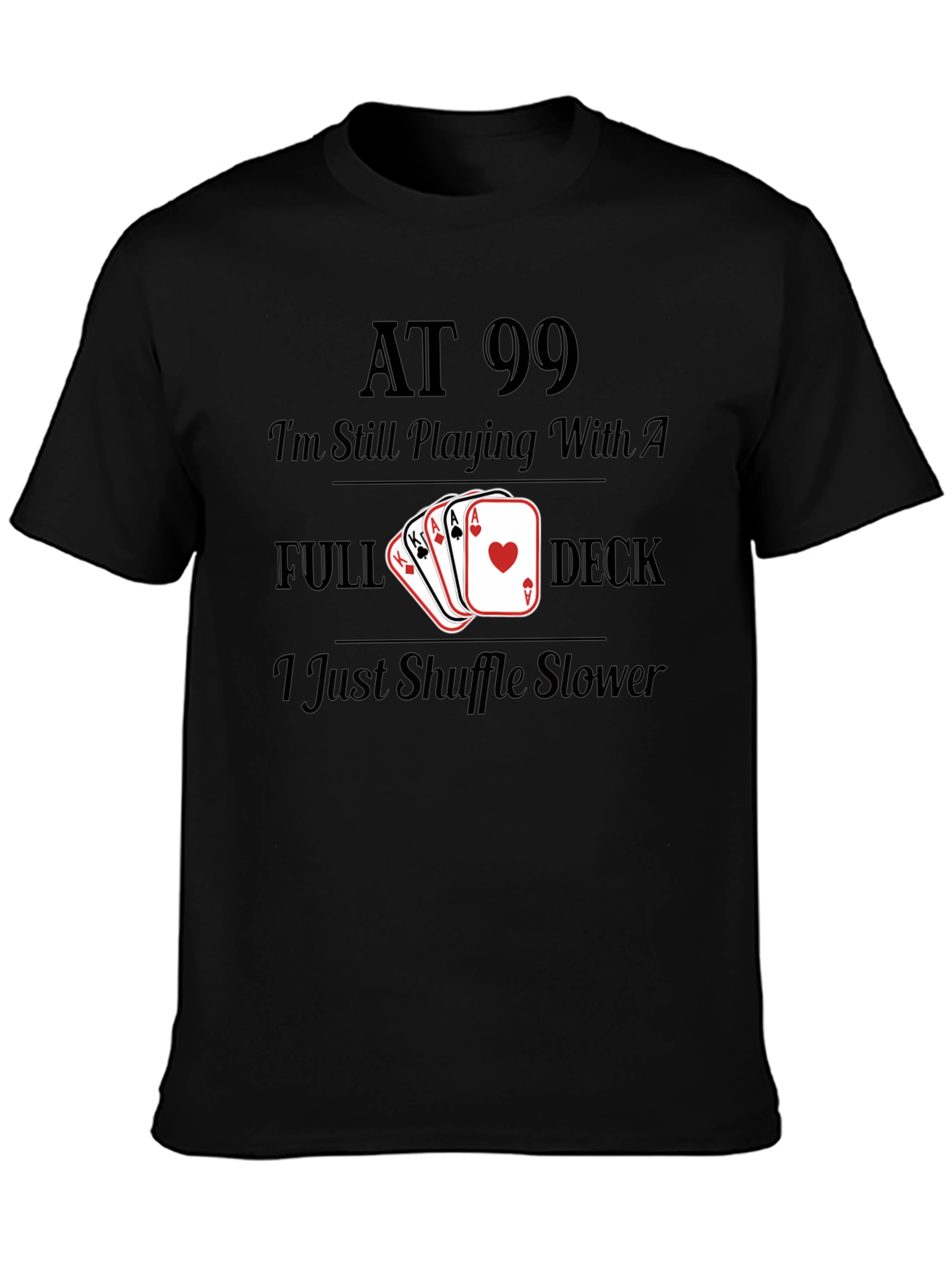 Funny "At 99" Card Player T-Shirt - 3