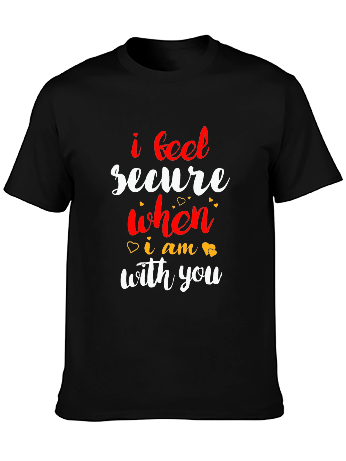 Black I Feel Secure When I Am With You - Black T-Shirt view 3