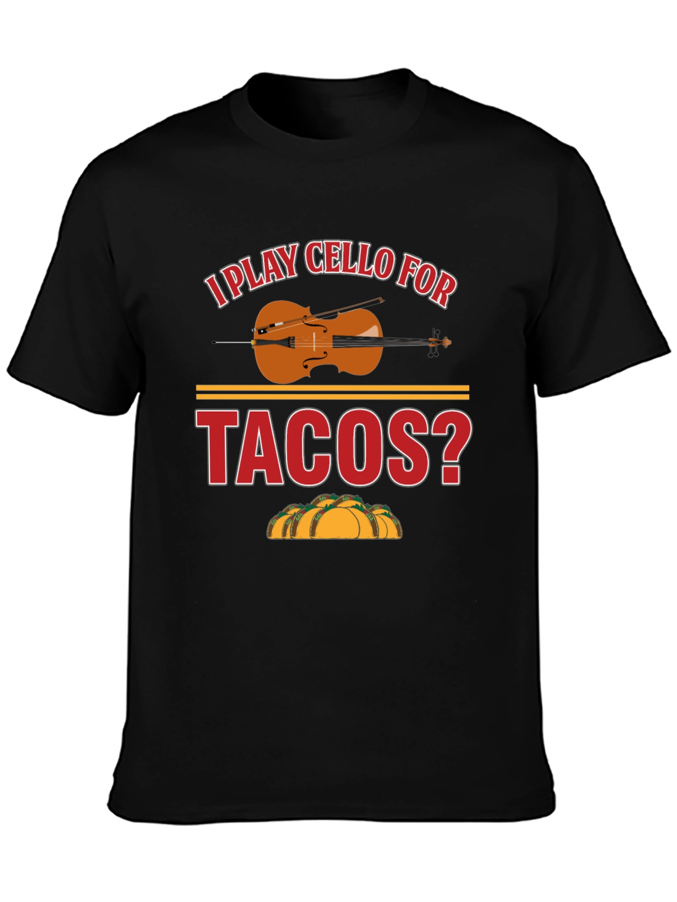 Black I Play Cello For Tacos? Graphic T-Shirt view 3