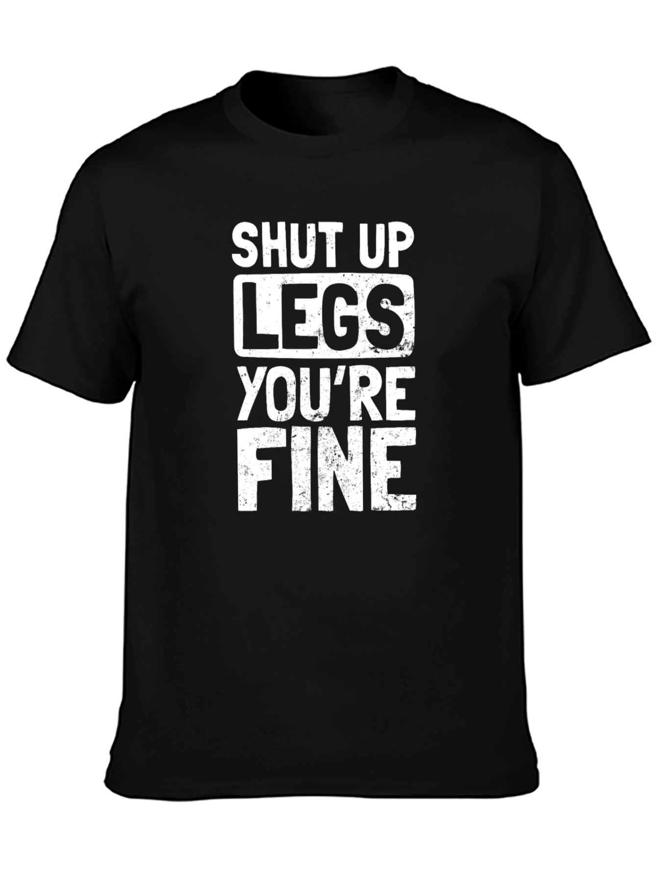 Black Shut Up Legs You're Fine - Funny Workout T-Shirt view 3