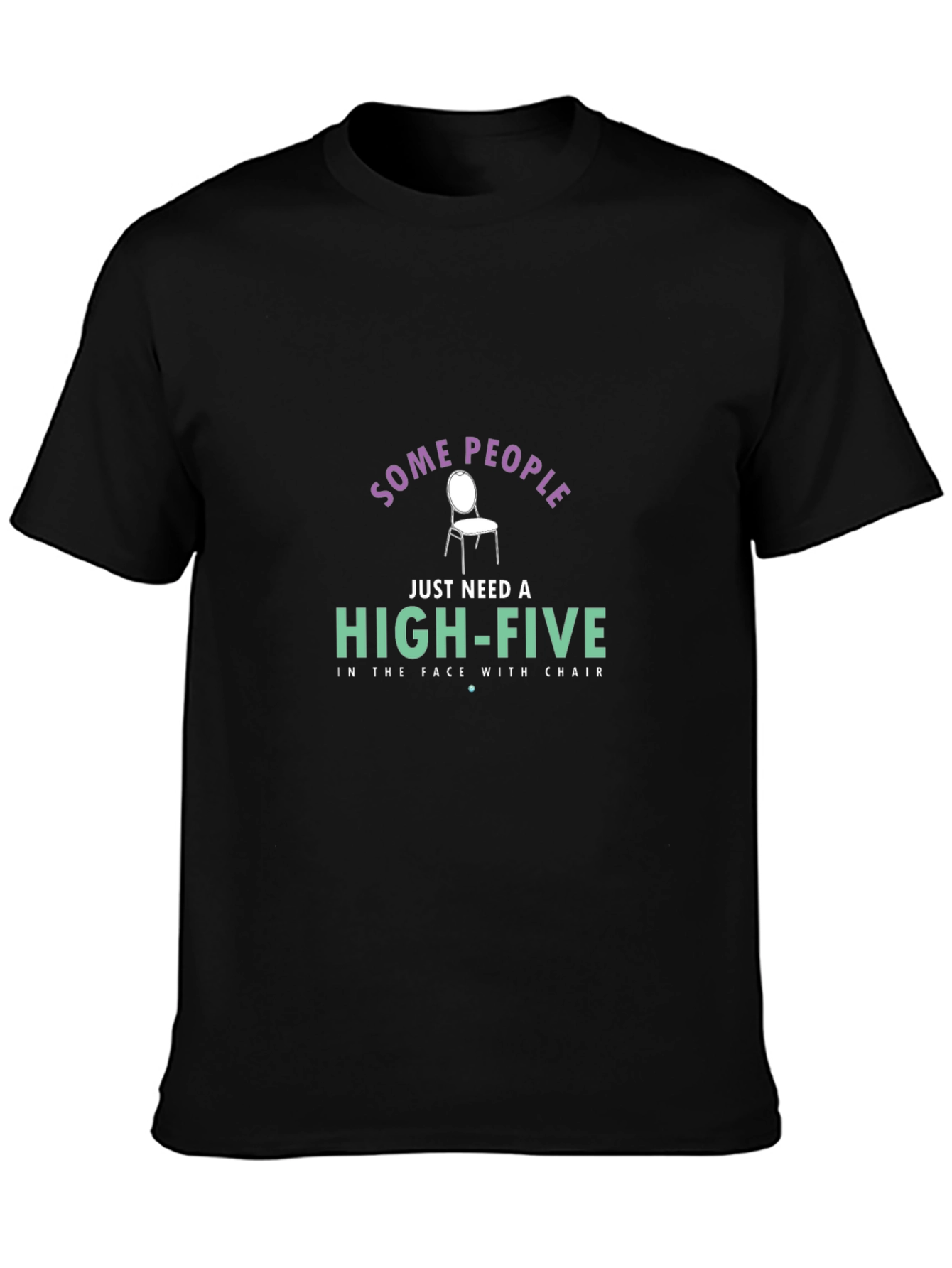 Black Some People Chair High-Five Black T-Shirt view 3