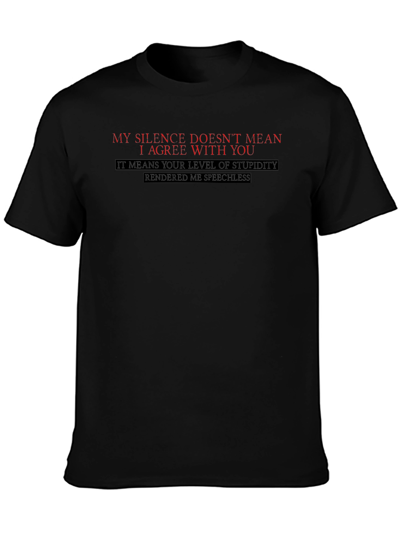 Black Sarcastic Black T-Shirt: My Silence Doesn't Mean I Agree view 3