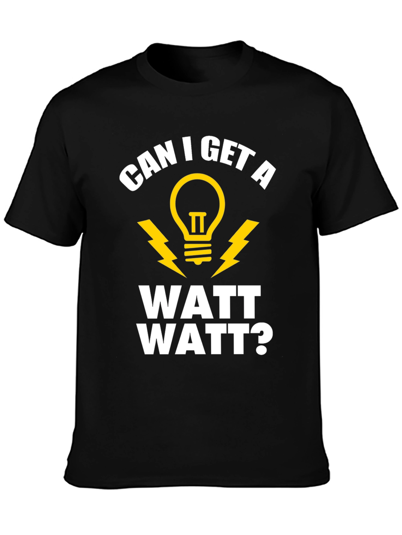 Black Funny Electrician Humor T-Shirt - Can I Get A Watt Watt? view 3