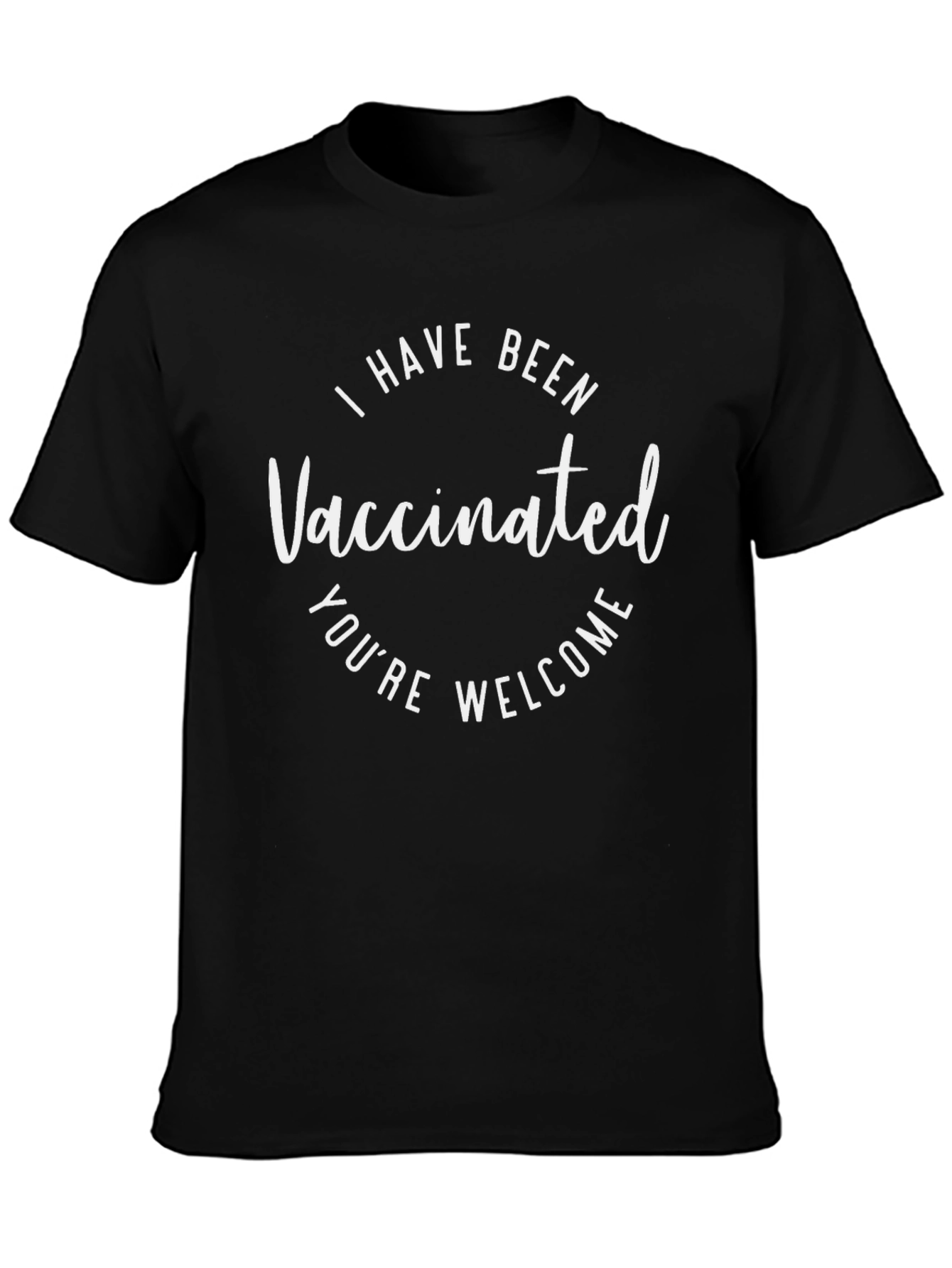Black Vaccinated T-Shirt - I Have Been Vaccinated You're Welcome Tee view 3