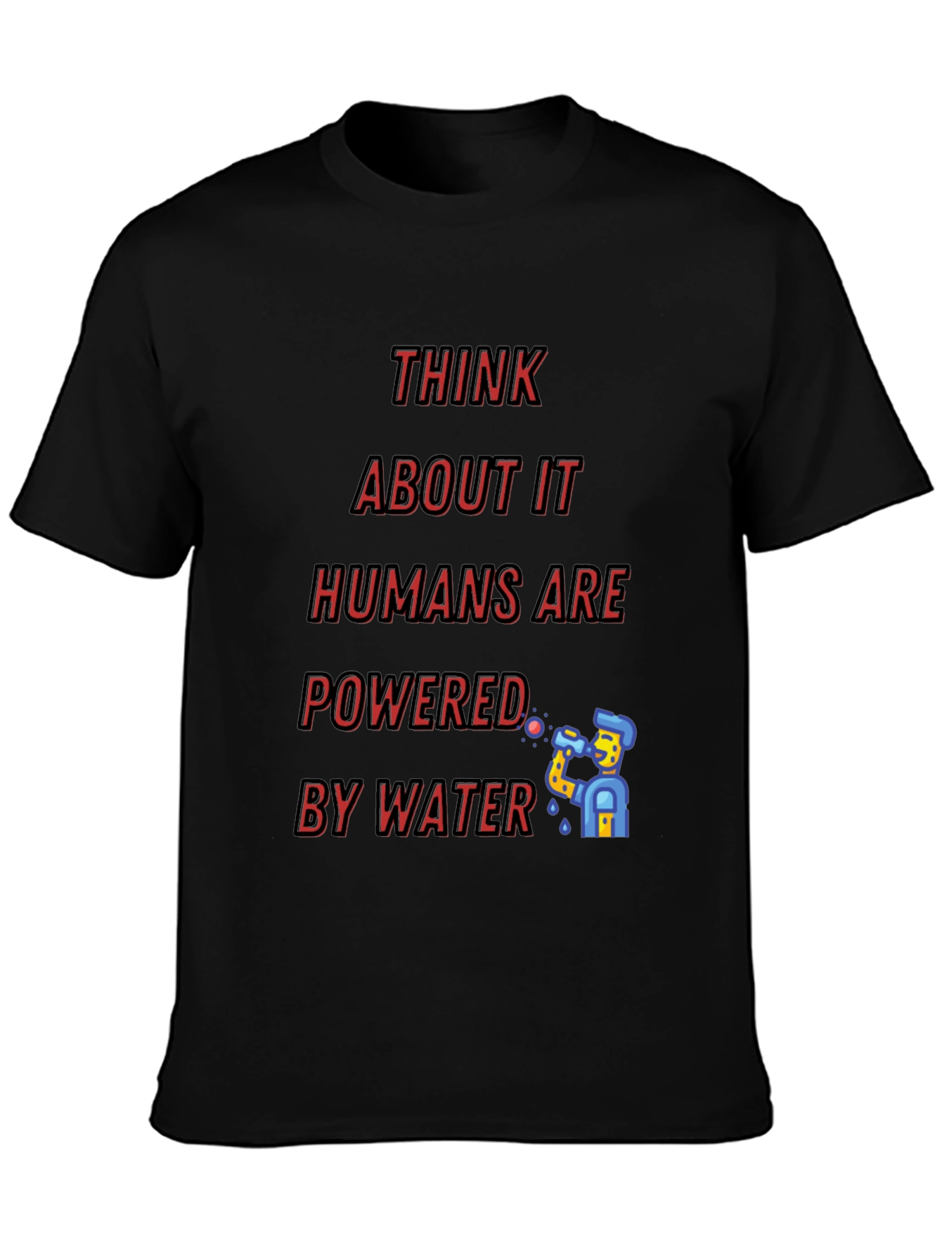 Black Think About It - Humans Are Powered By Water T-Shirt view 3