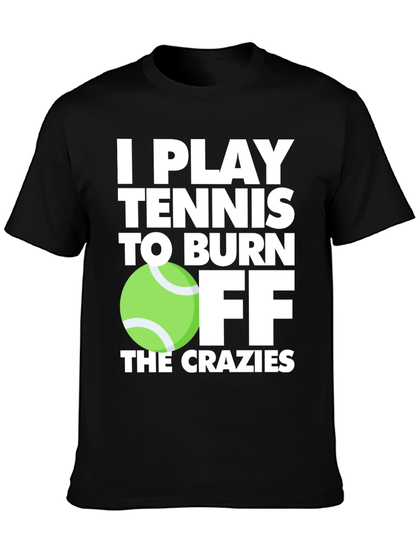 Black Tennis Player T-Shirt: Burn Off the Crazies view 3