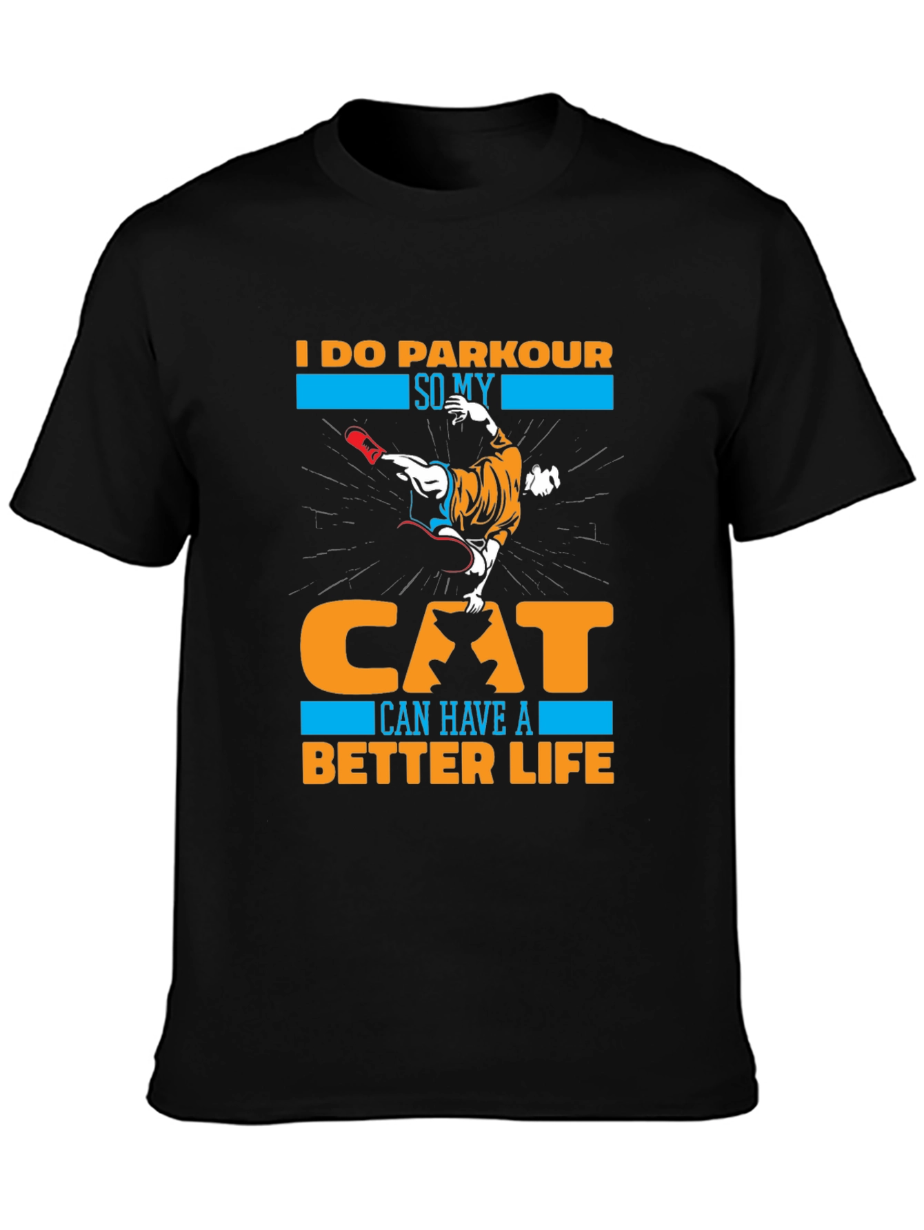 Black I Do Parkour So My Cat Can Have A Better Life T-Shirt view 3