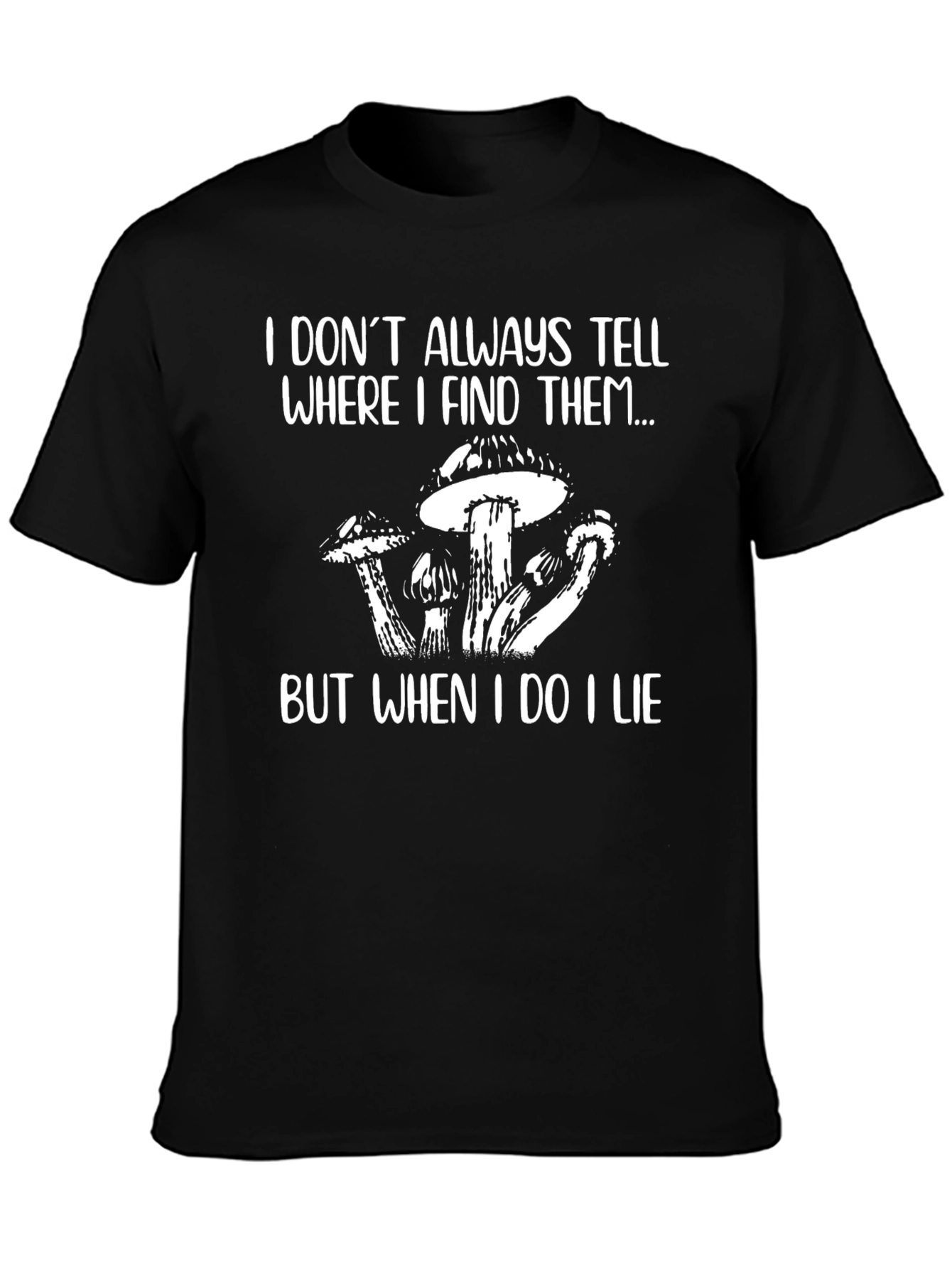 Black Funny Mushroom T-Shirt - I Don't Always Tell But When I Do I Lie view 3