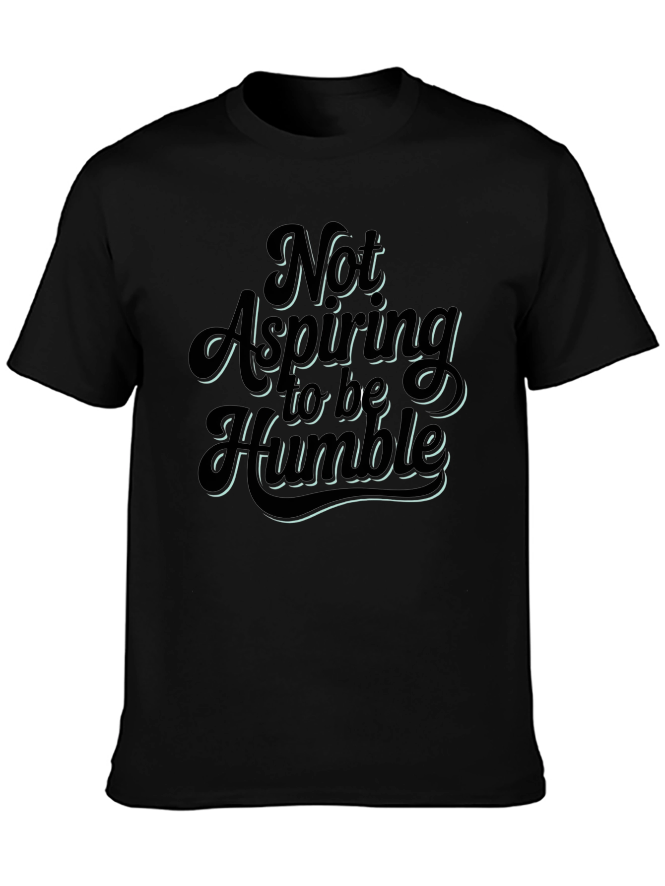 Black Not Aspiring To Be Humble Graphic T-Shirt view 3