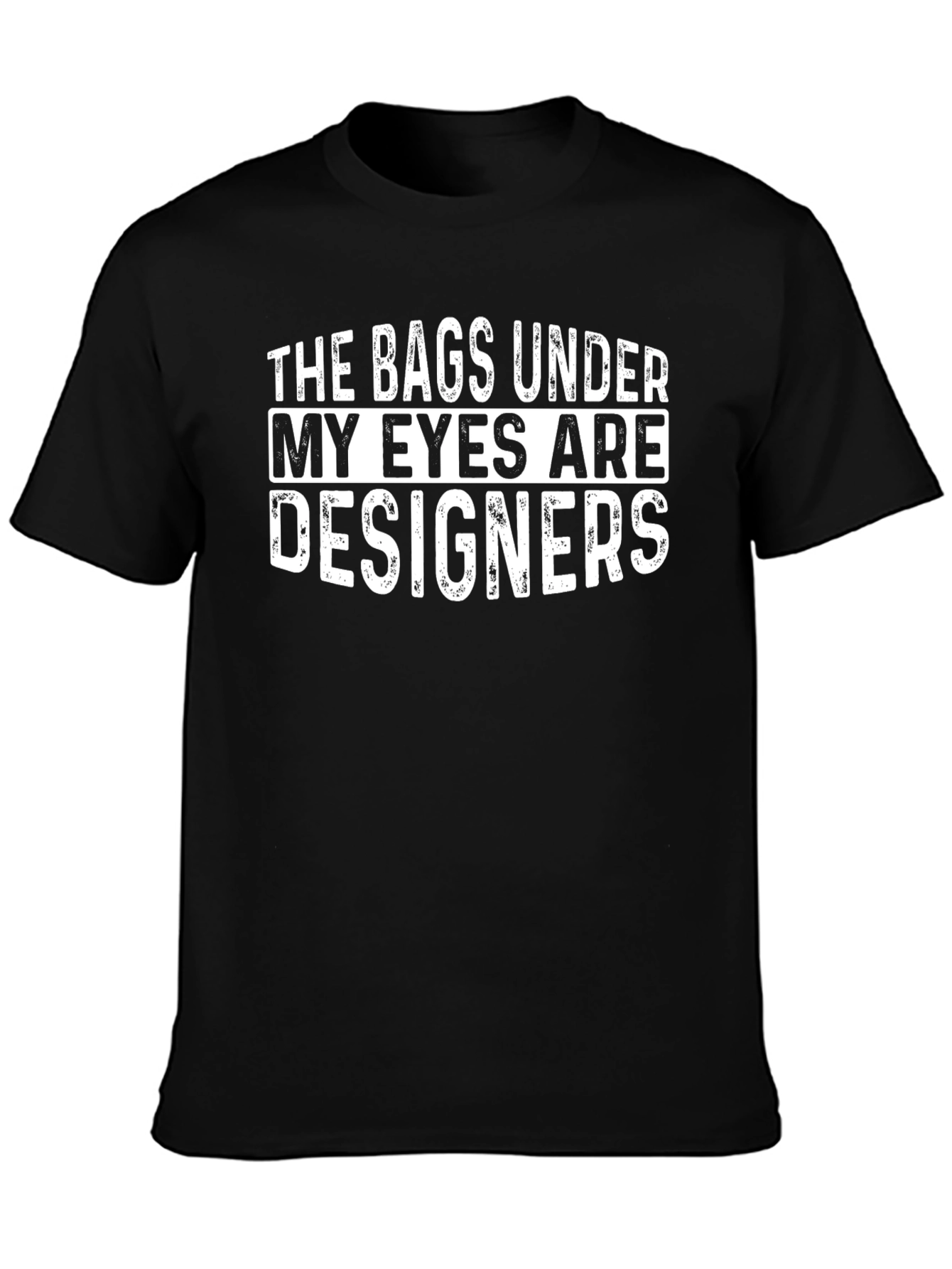 Black Funny Bags Under My Eyes T-Shirt view 3