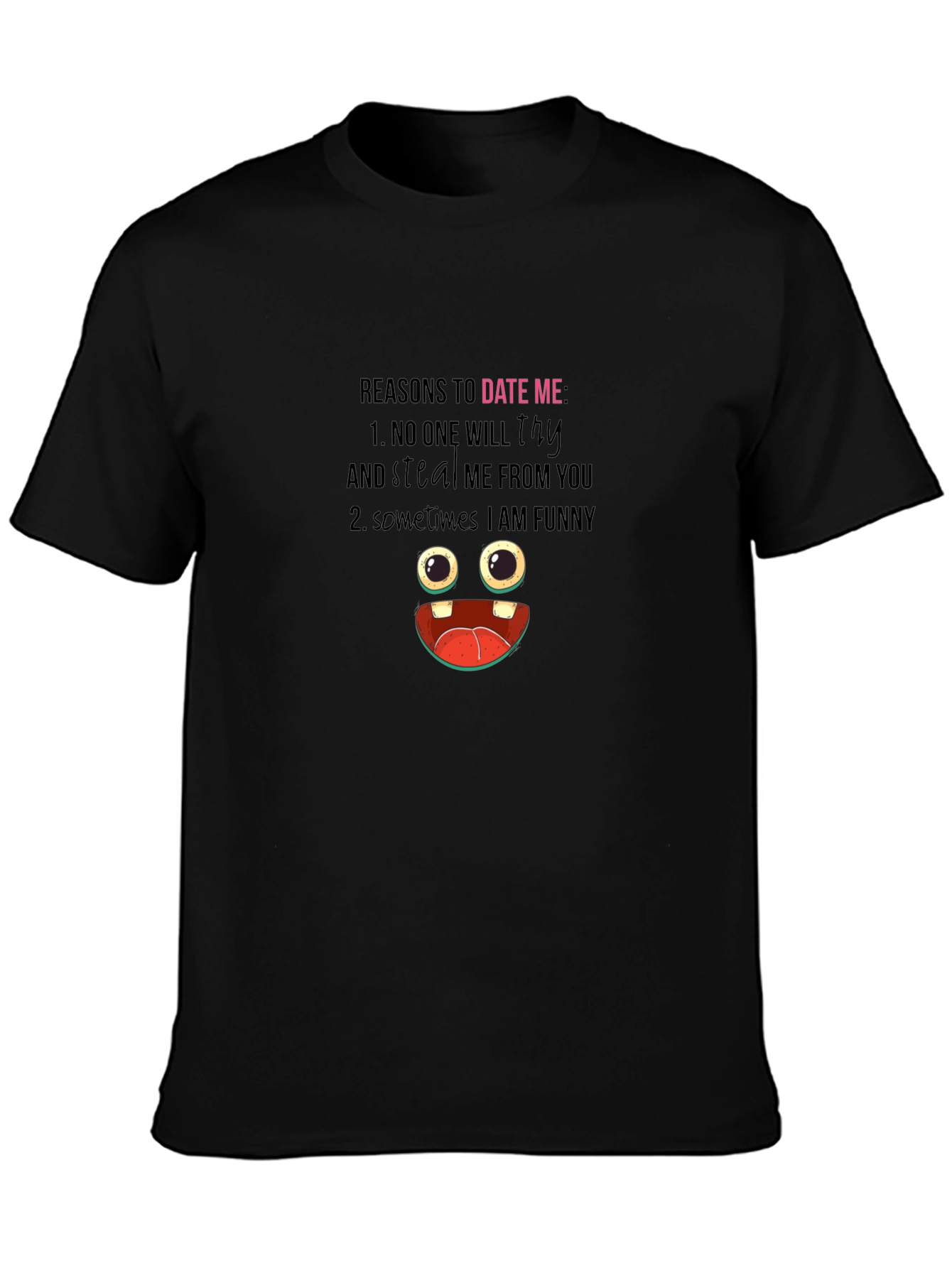 Black Funny Reasons to Date Me Graphic T-Shirt view 3