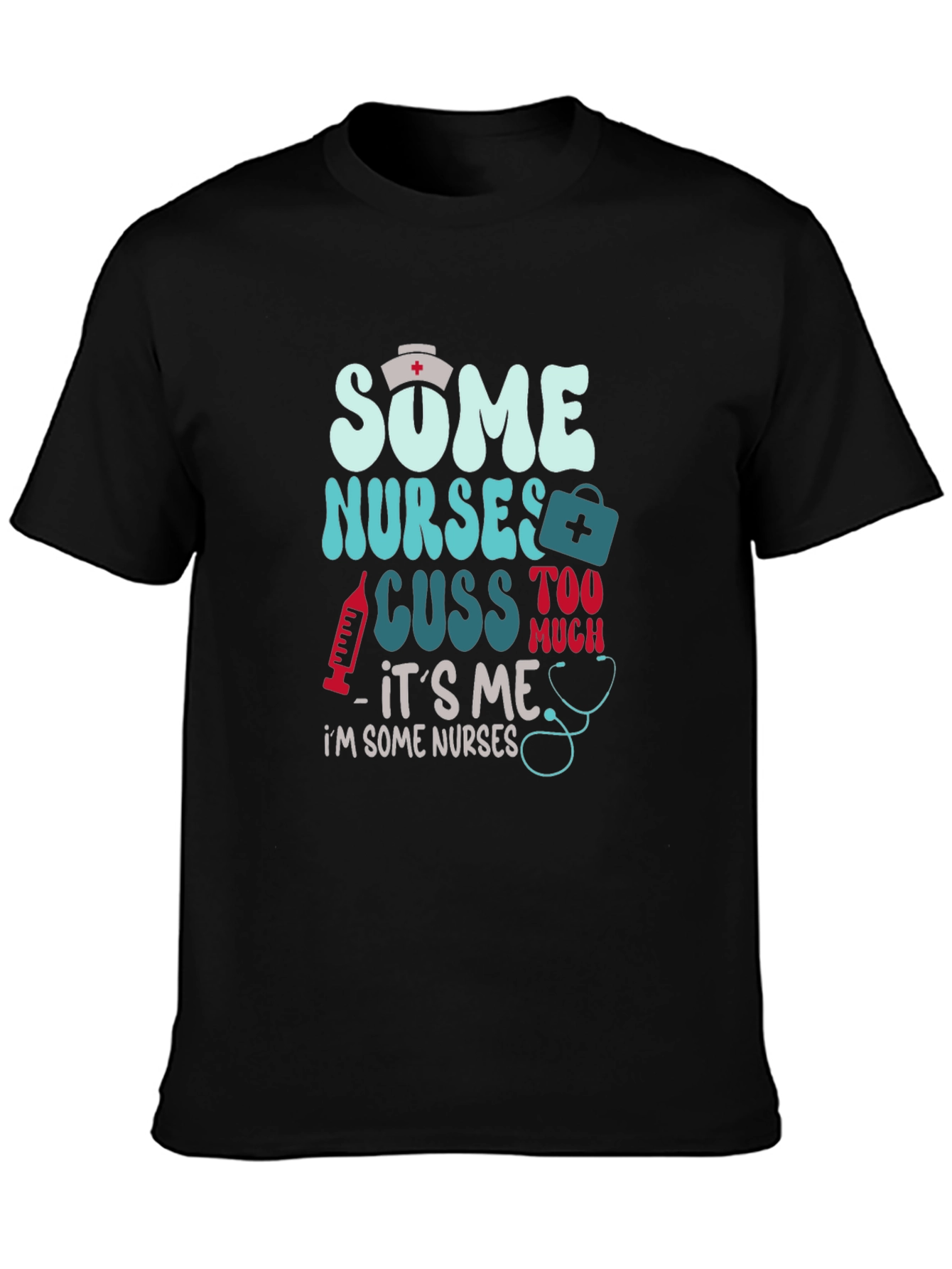 Black Some Nurses Cuss T-Shirt - Funny Nurse Tee view 3