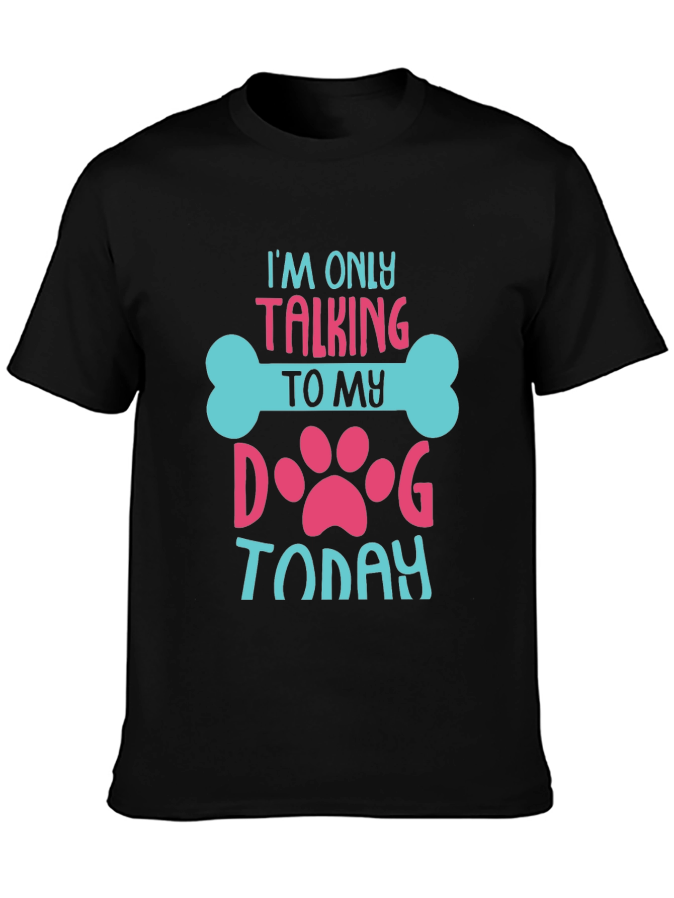 Black Dog Lover T-Shirt: I'm Only Talking to My Dog Today! view 3