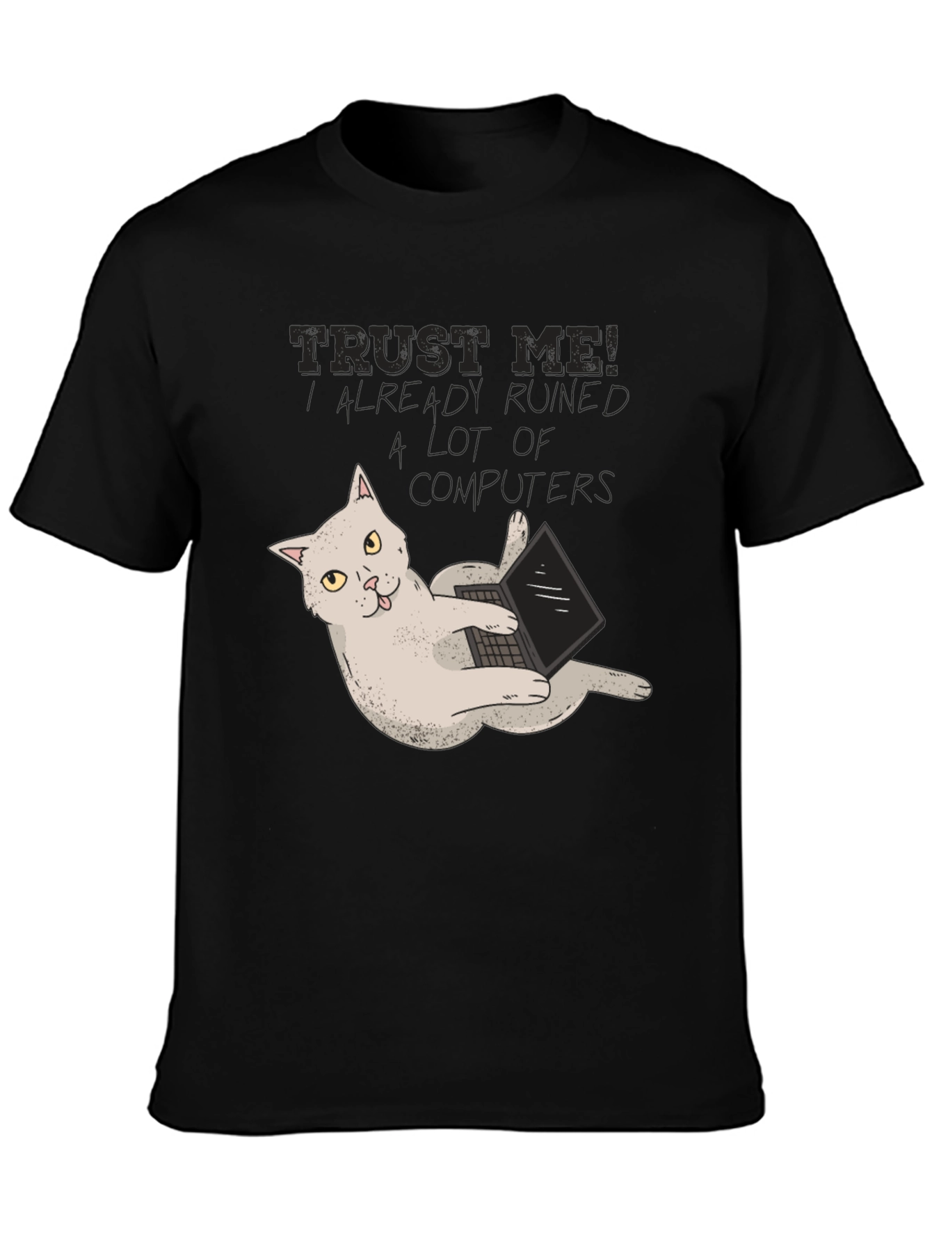 Black Trust Me Cat Ruined Computers T-Shirt view 3