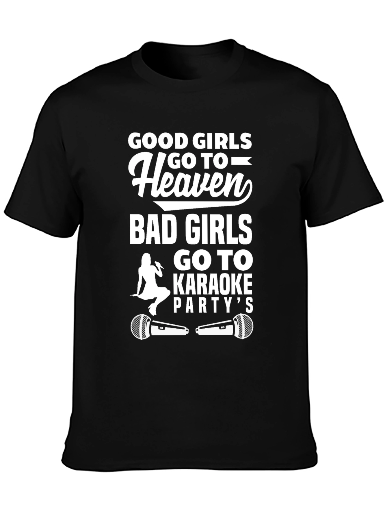 Black Good Girls Go to Heaven, Bad Girls Go to Karaoke T-Shirt view 3
