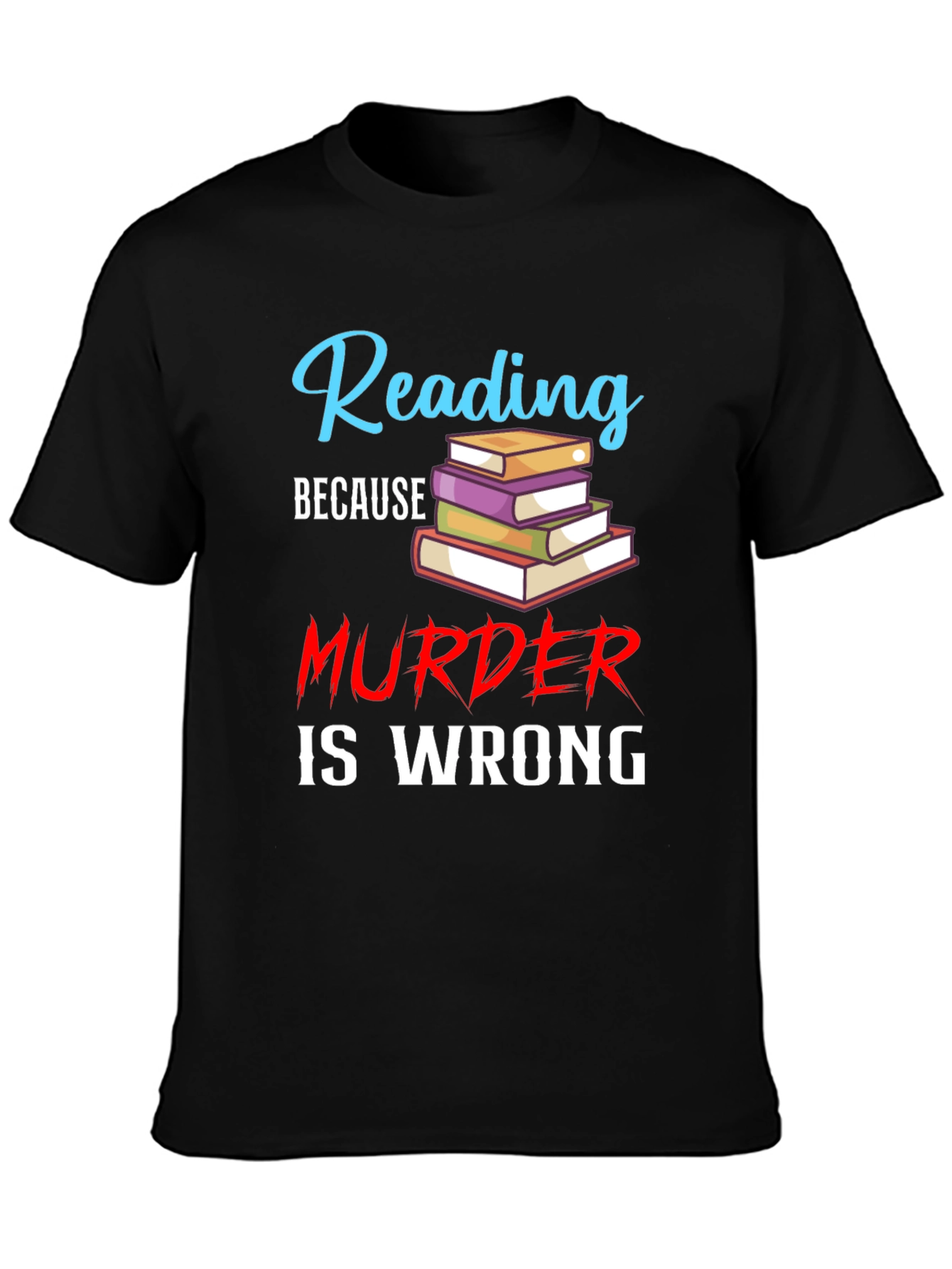 Black Reading Because Murder Is Wrong Black T-Shirt view 3