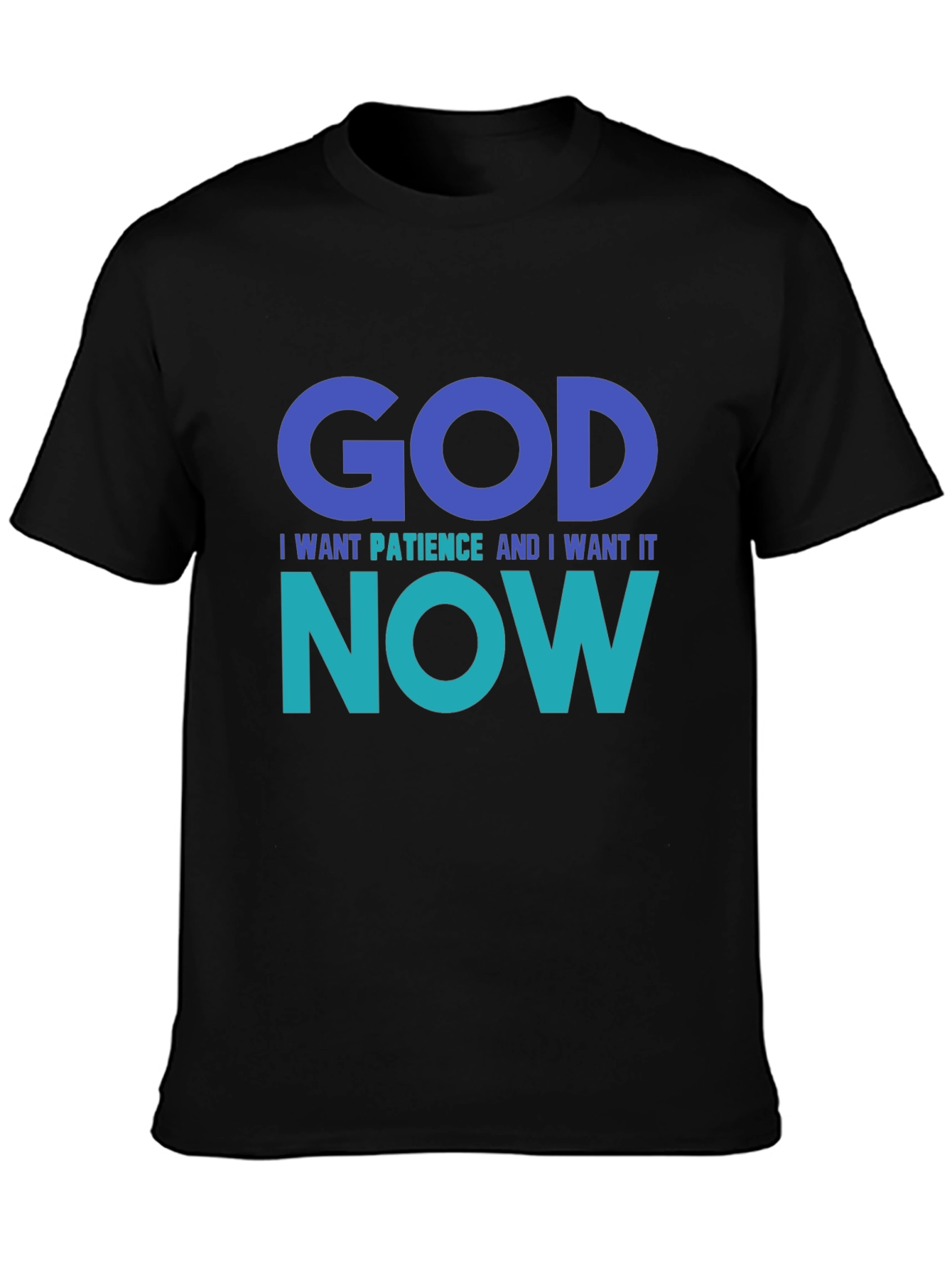 Black God I Want Patience Tee - Funny Graphic T-Shirt view 3