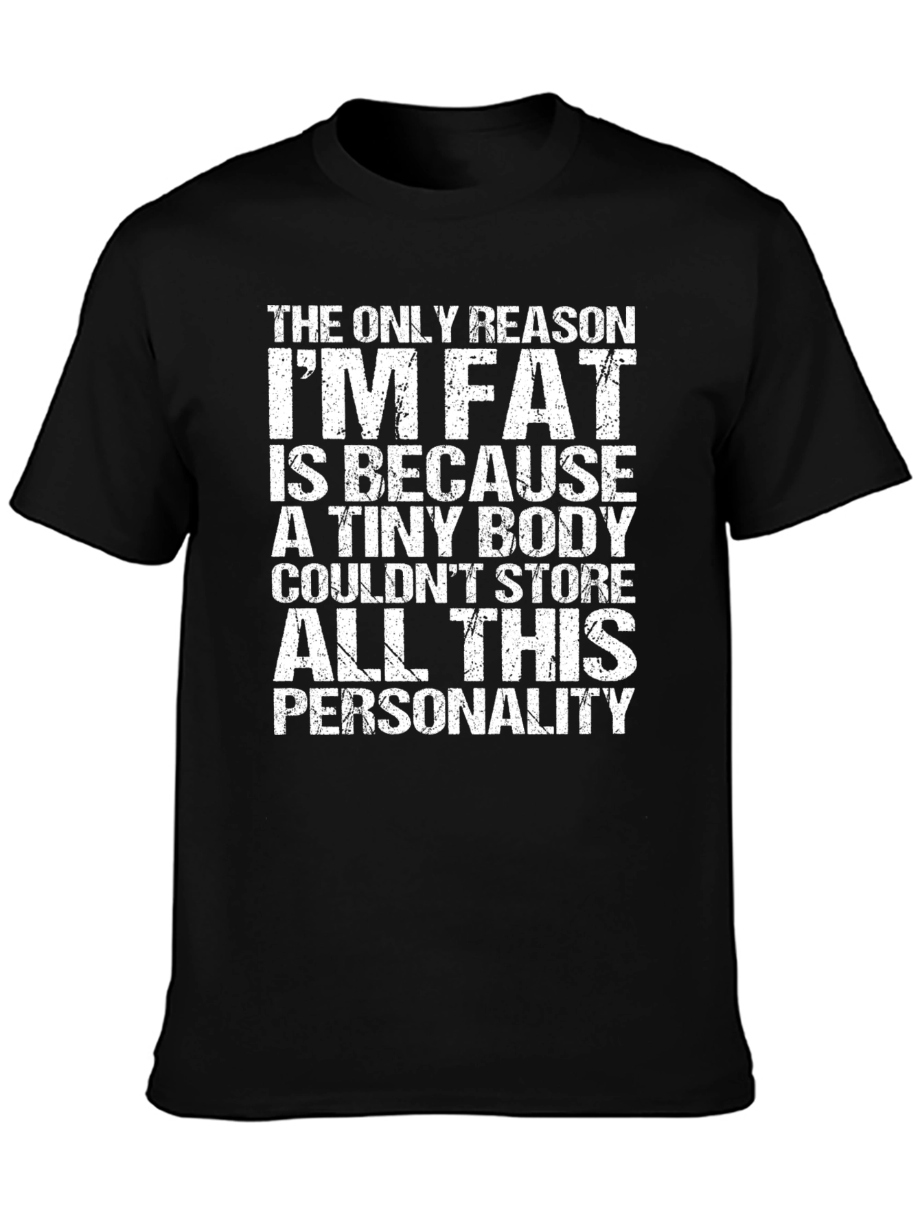 Black Funny Personality T-Shirt - The Only Reason I'm Fat view 3