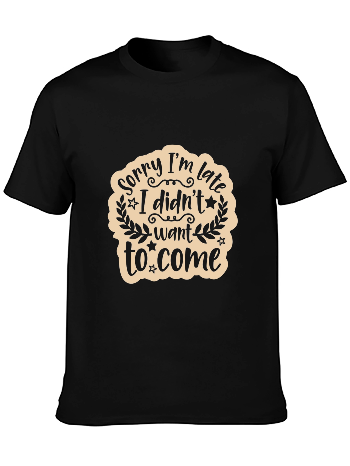 Black Funny Graphic T-Shirt: Sorry I'm Late Tee view 3
