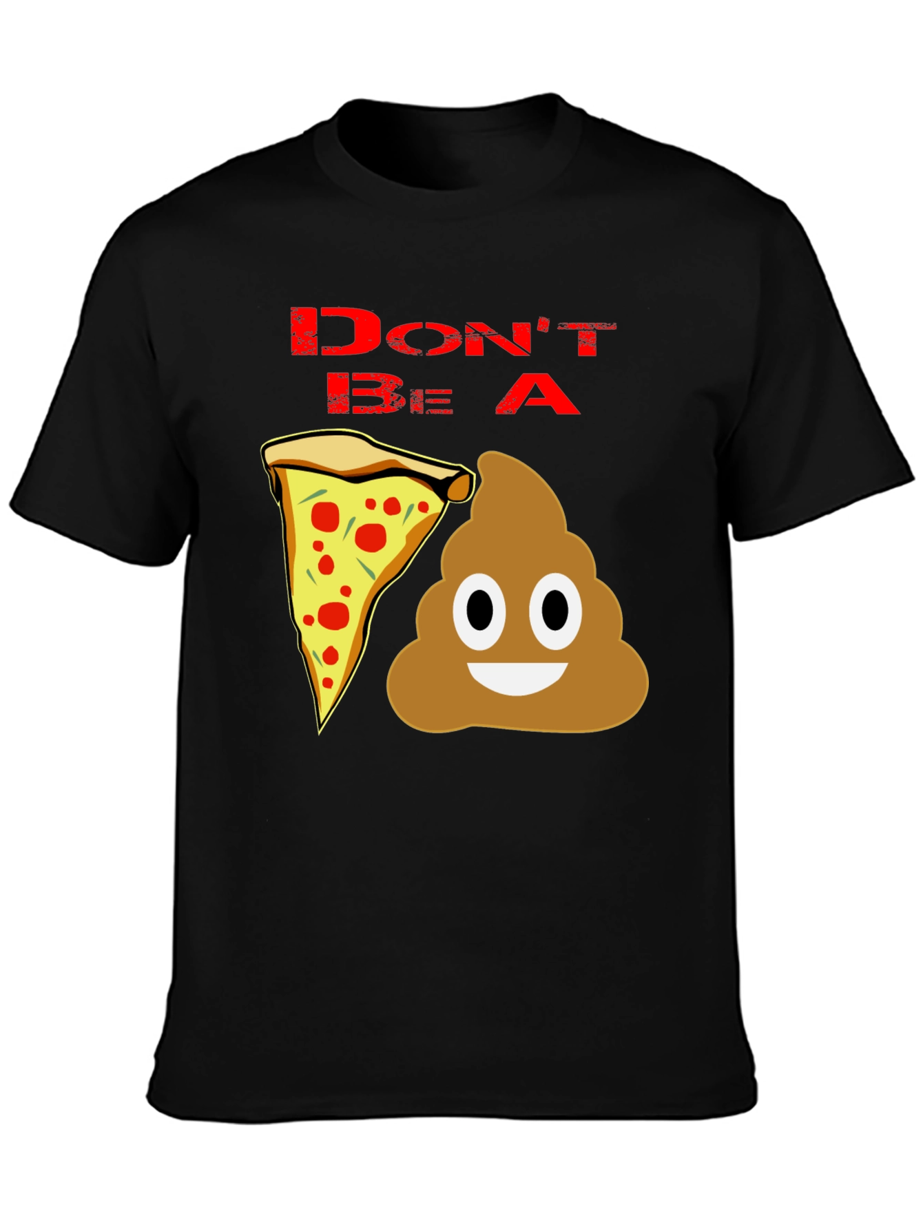 Black Don't be a Pizza Poop T-Shirt view 3