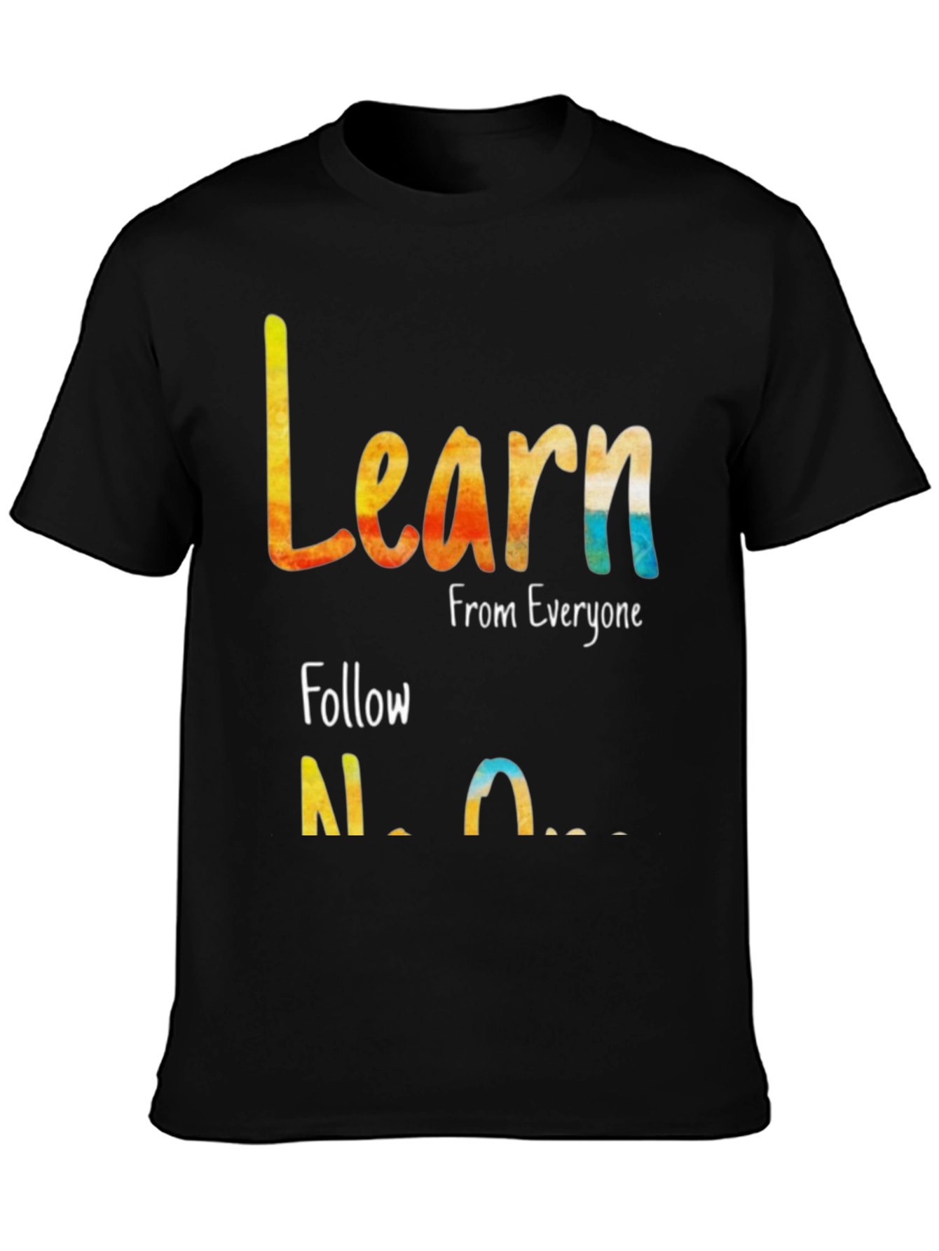 Black Learn From Everyone, Follow No One T-Shirt view 3