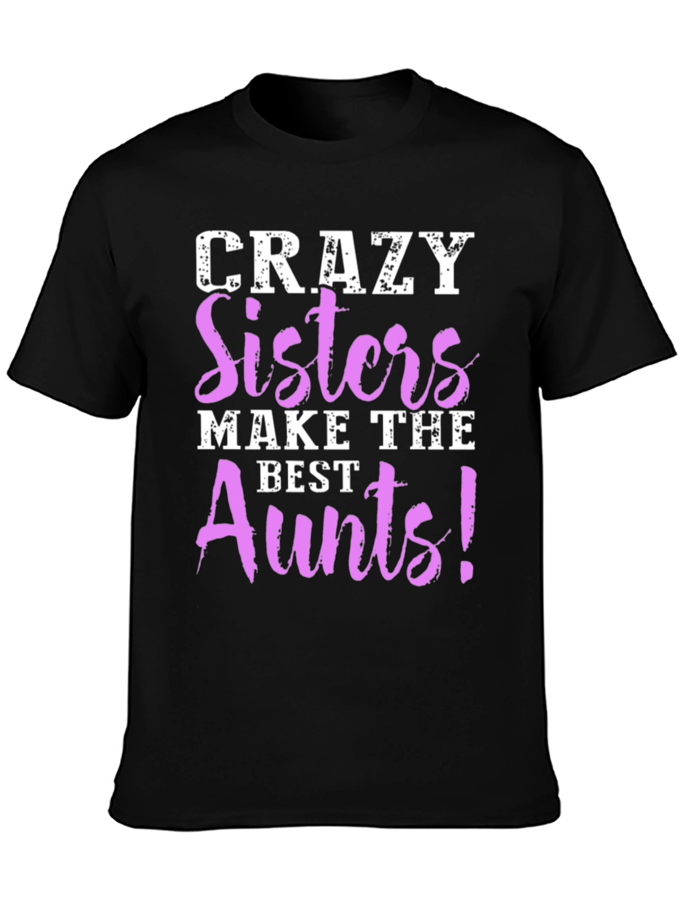 Black Crazy Sisters Make The Best Aunts Graphic T-Shirt view 3