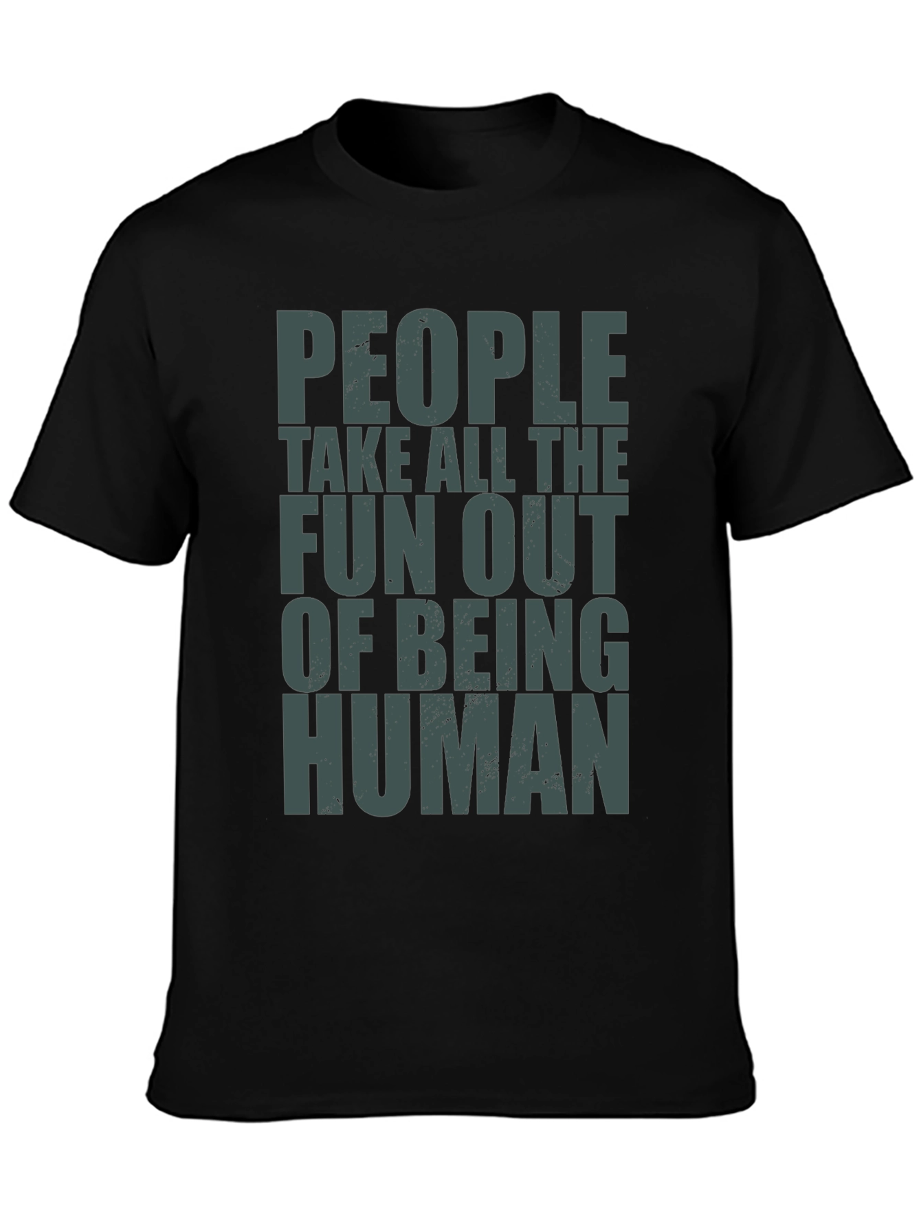 Black People Take Fun Out Of Being Human T-Shirt view 3