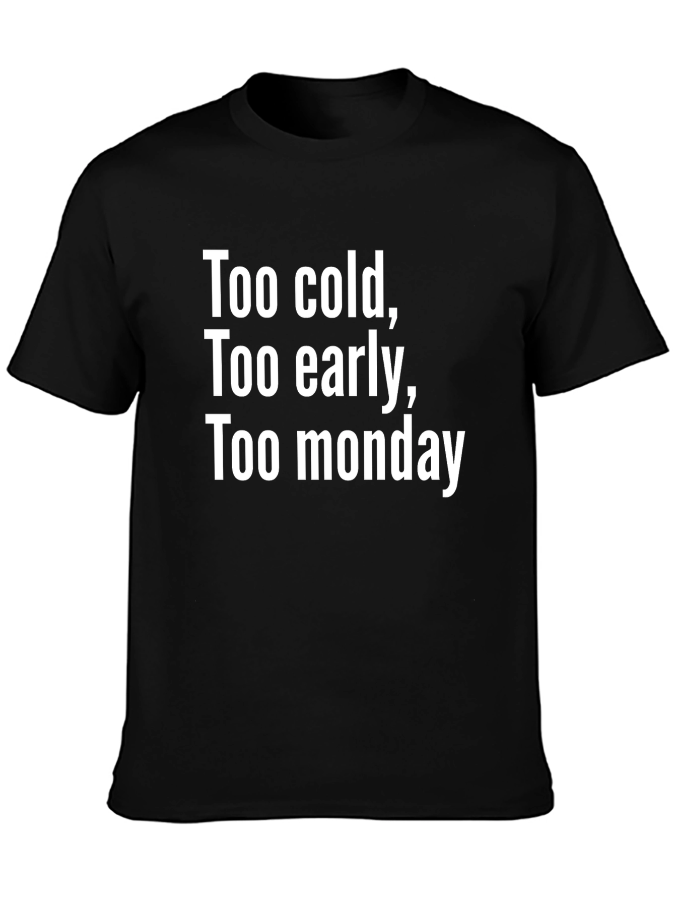 Black Too Cold, Too Early, Too Monday Graphic Tee view 3