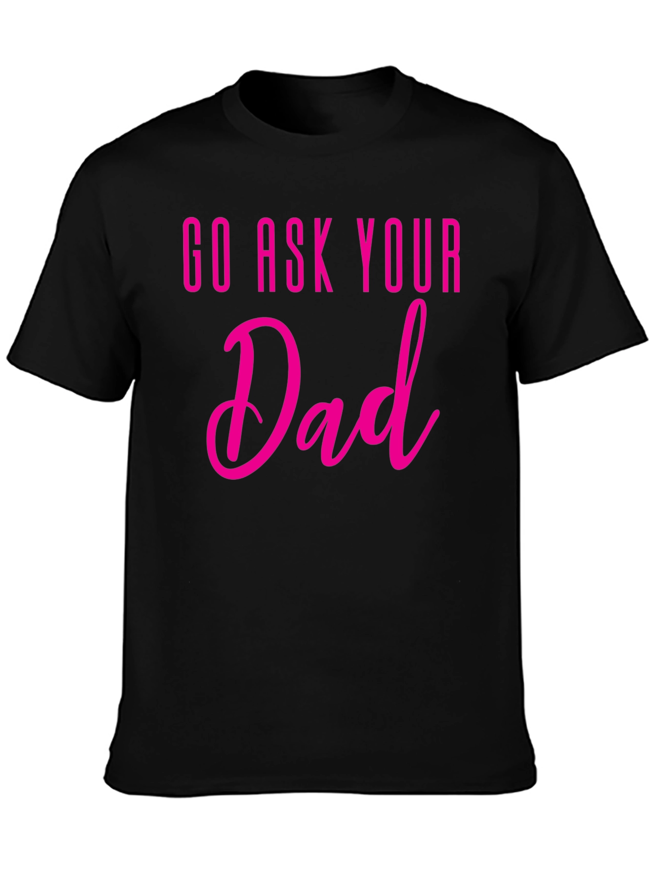 Black Go Ask Your Dad T-Shirt - Fun Family Tee view 3