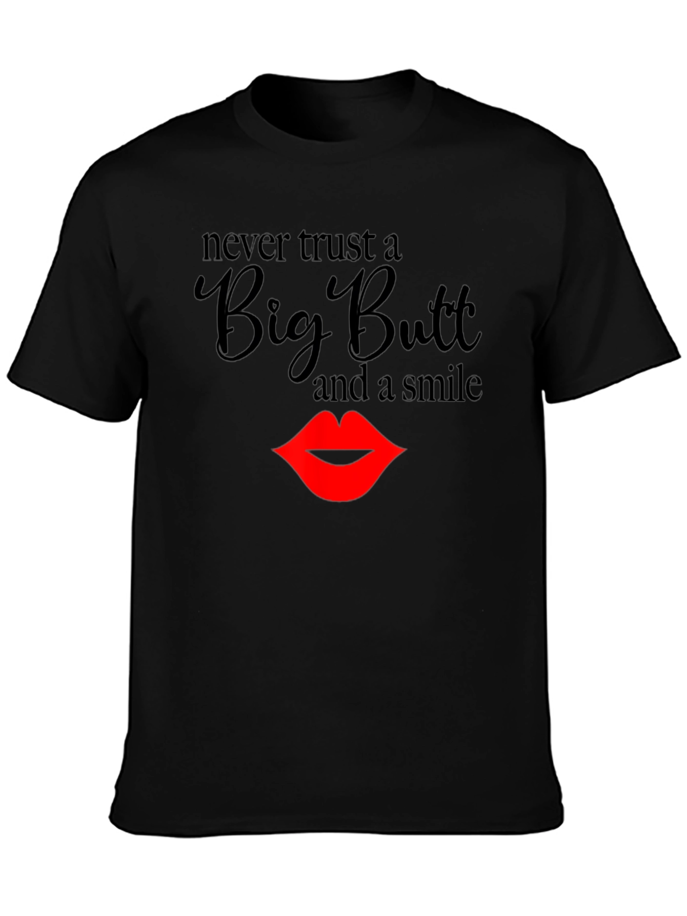 Black Never Trust a Big Butt T-Shirt view 3