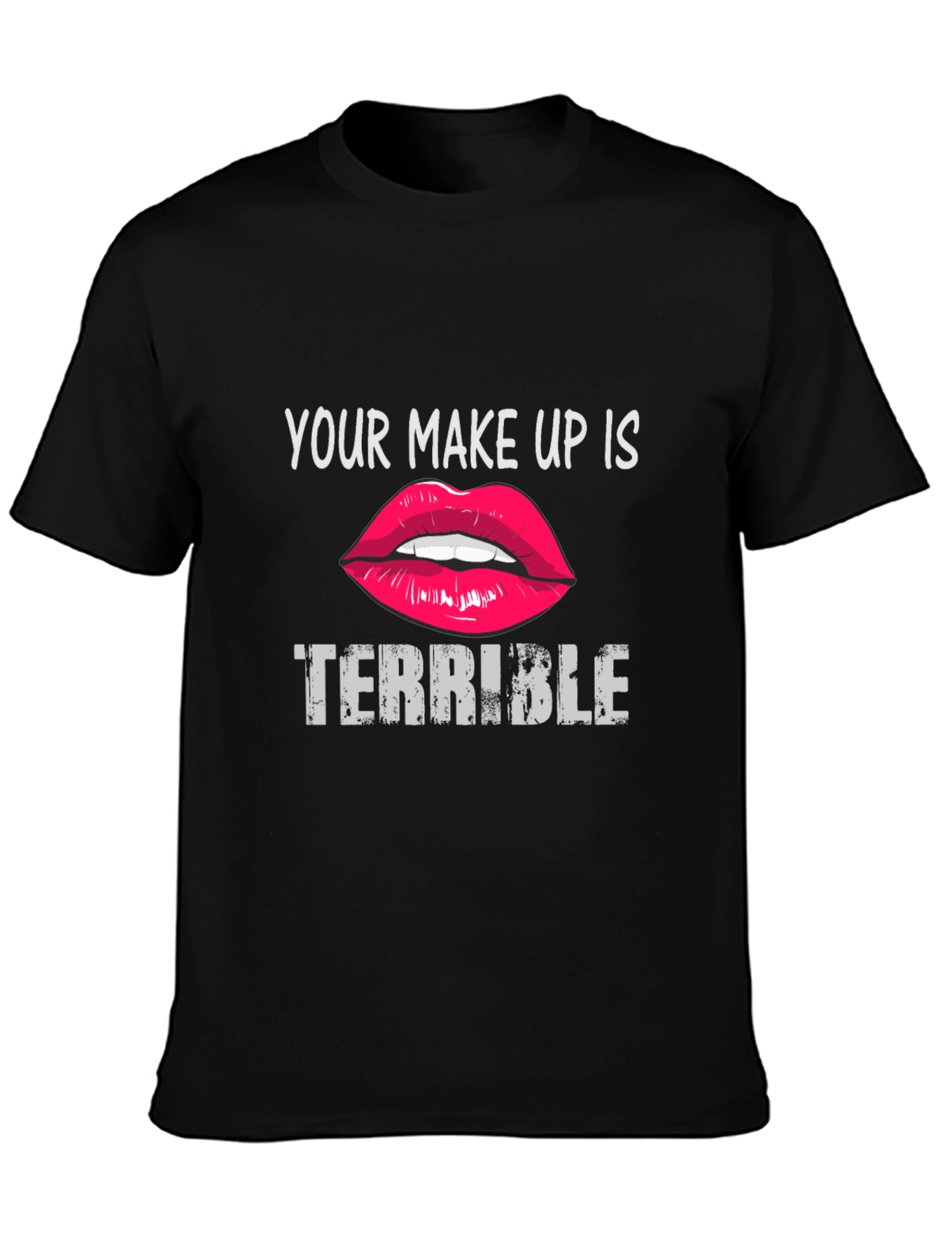 Black Your Makeup Is Terrible Graphic Tee view 3