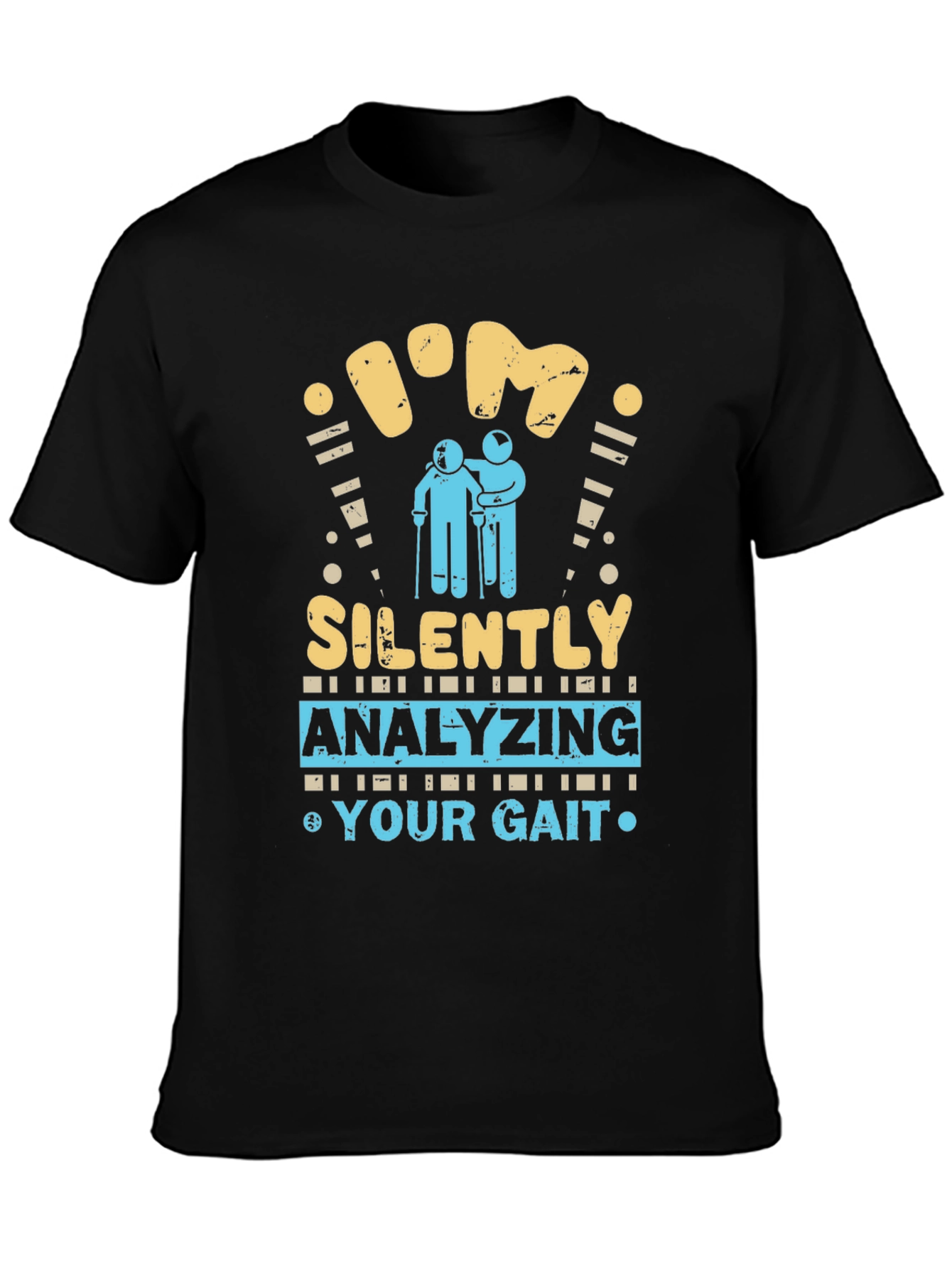 Black I'm Silently Analyzing Your Gait Funny T-Shirt view 3