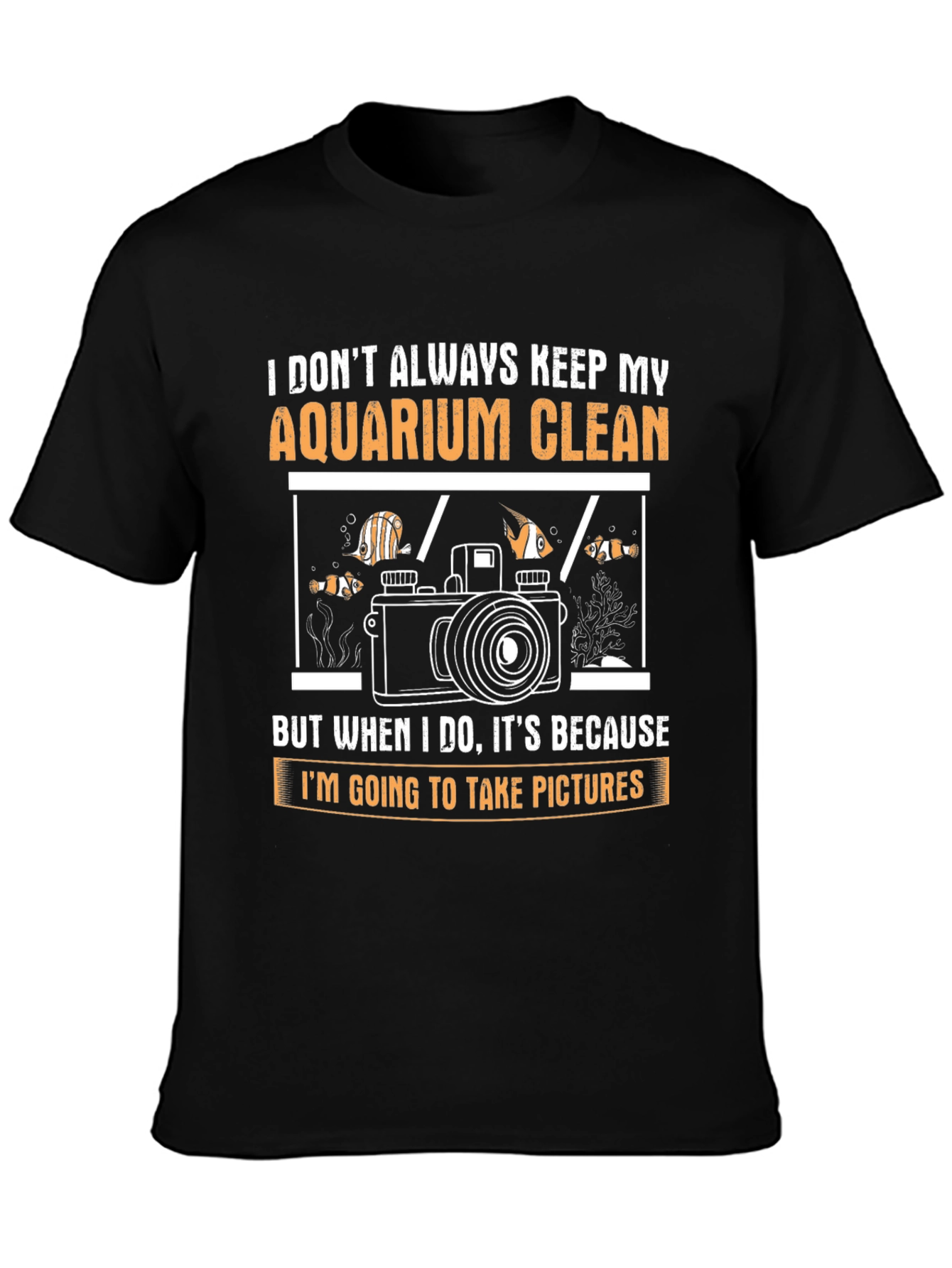 Black Aquarium Lover T-Shirt: I Don't Always Keep My Aquarium Clean view 3