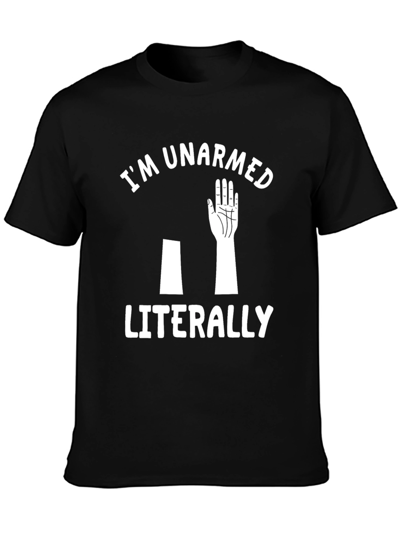 Black I'm Unarmed Literally Graphic Tee view 3