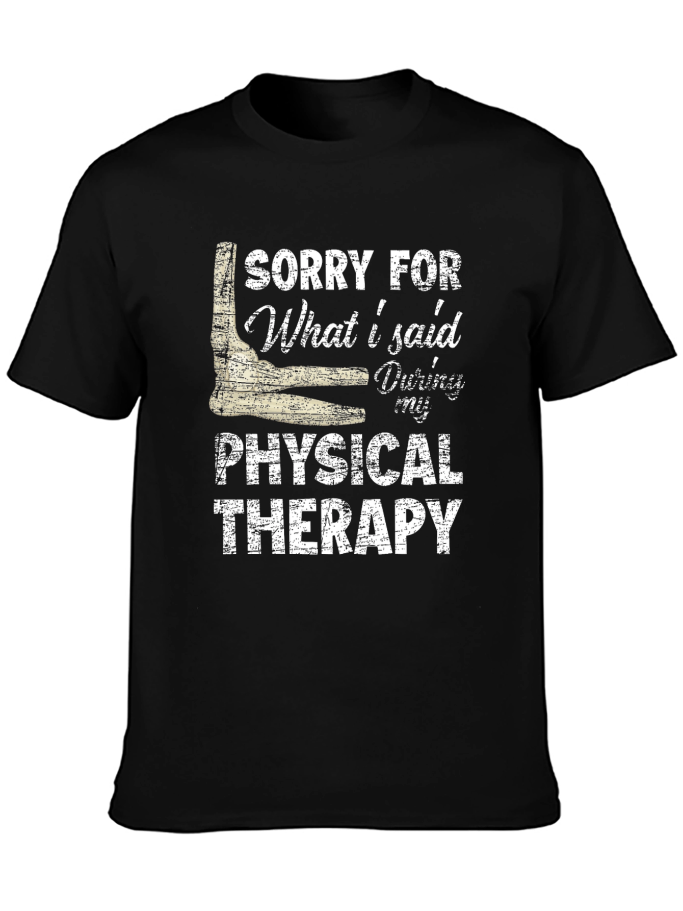 Black Sorry For What I Said During Physical Therapy T-Shirt view 3