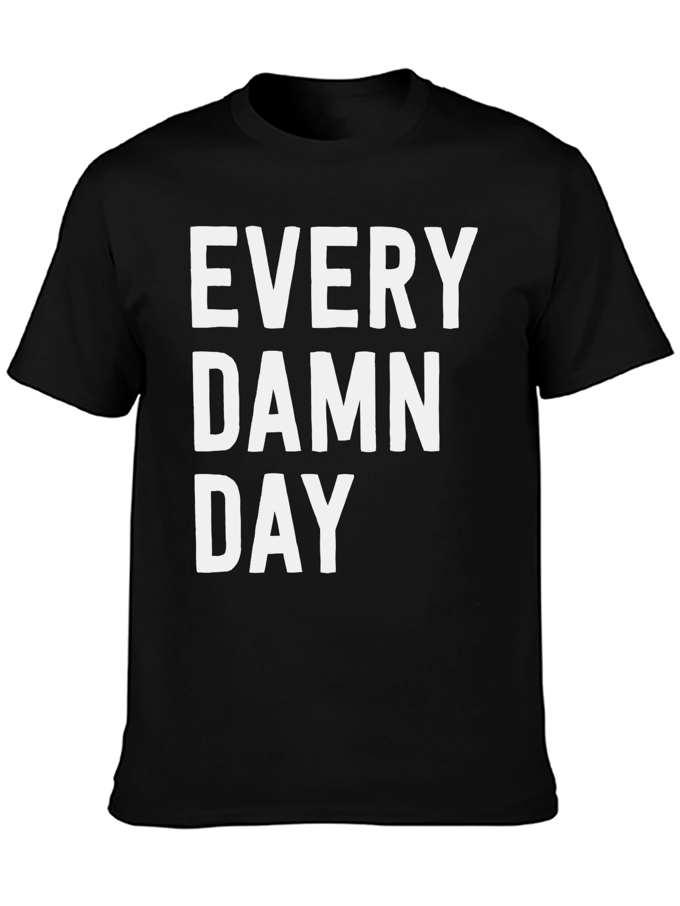 Black Every Damn Day Graphic Tee - Casual Black T-Shirt view 3