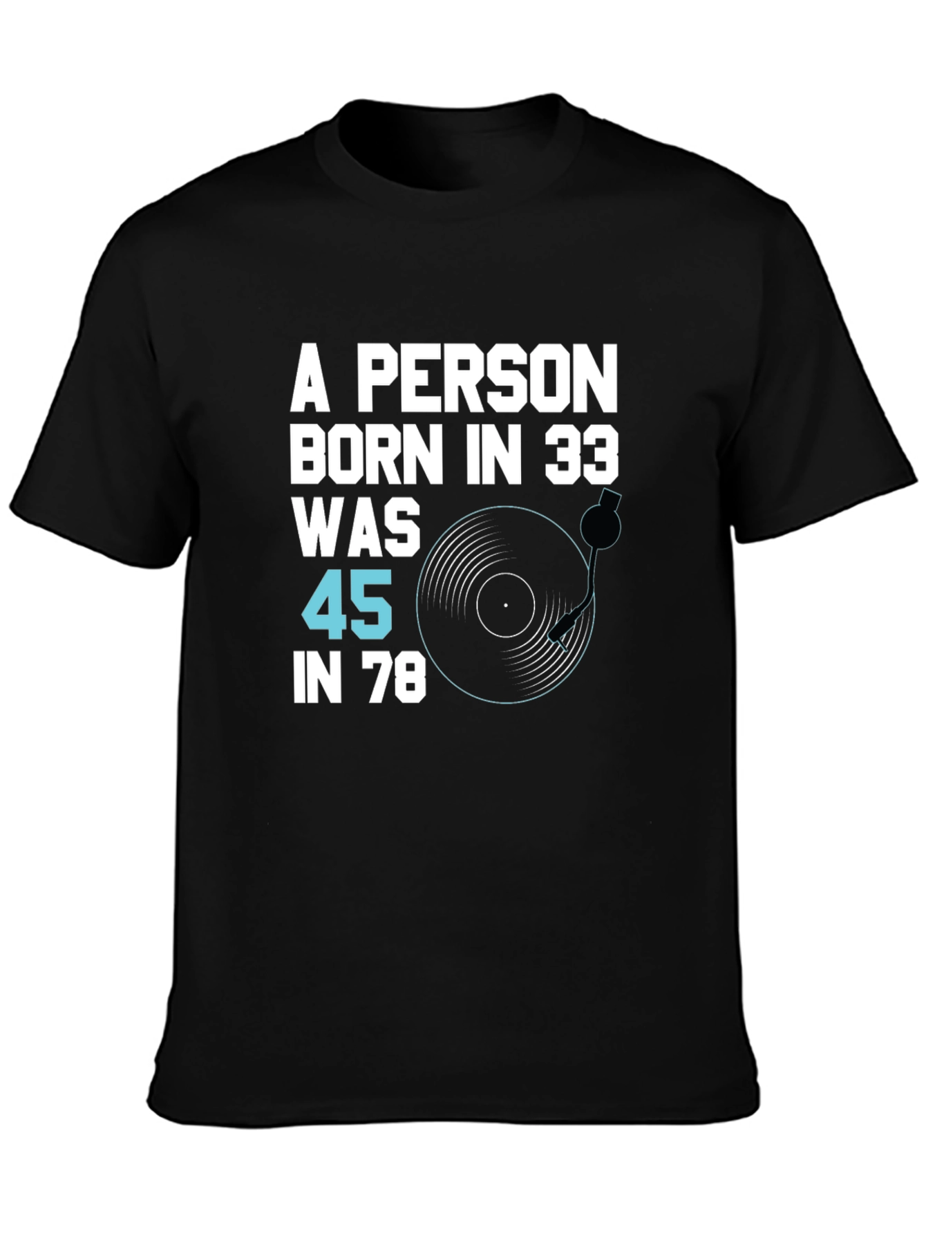 Black Born in 33 Was 45 in 78 T-Shirt view 3