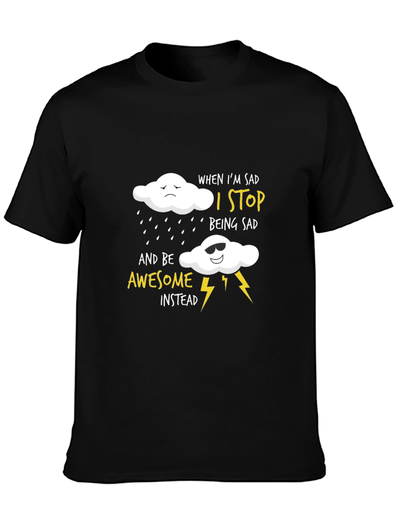 Black Funny Graphic T-Shirt: When I'm Sad, I Stop Being Sad view 3