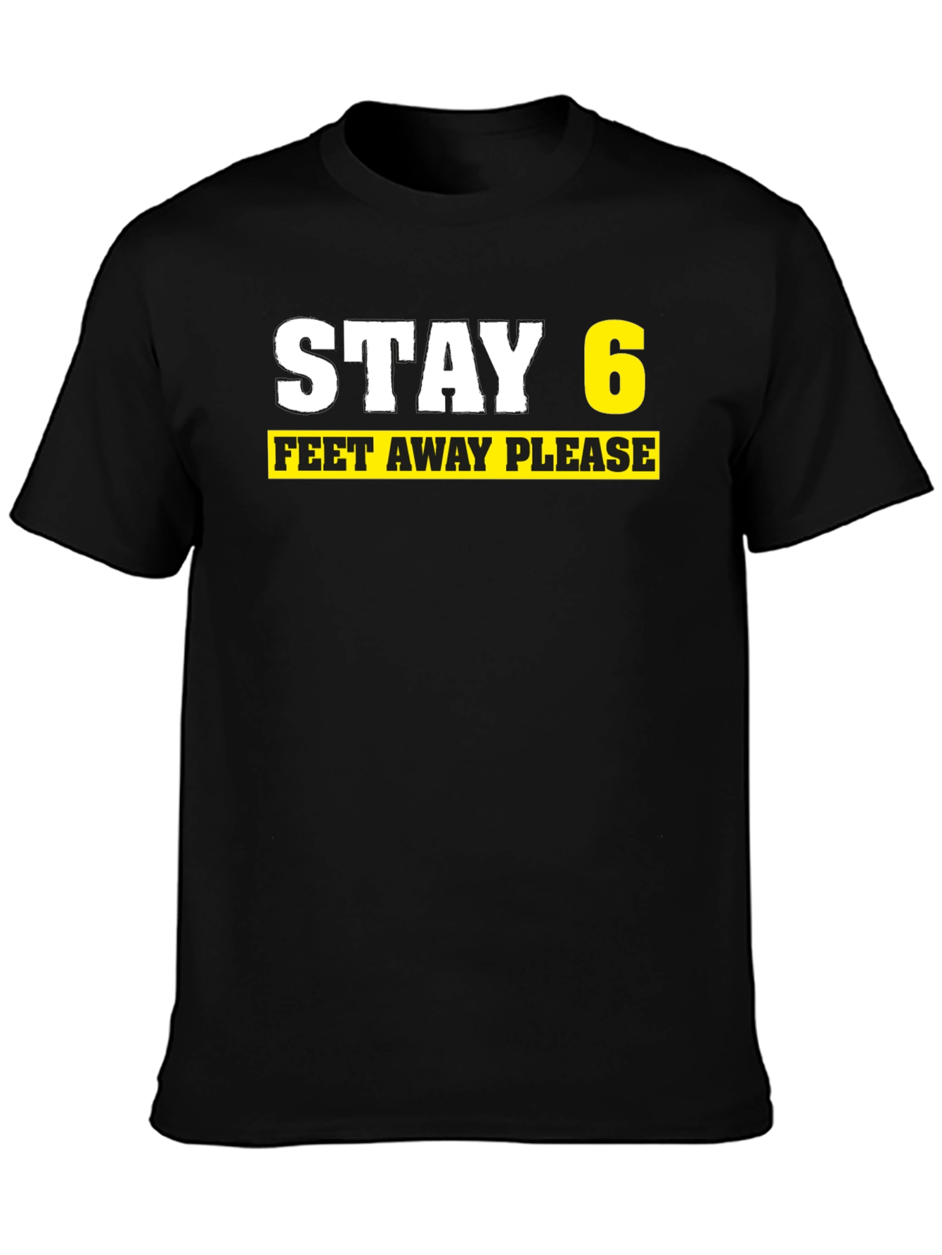 Black Stay 6 Feet Away Please Black T-Shirt view 3