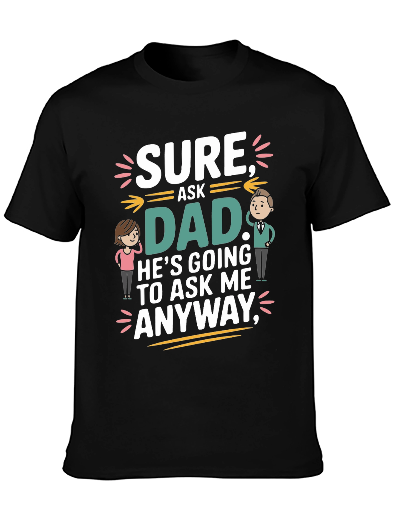 Black Sure Ask Dad Funny T-Shirt view 3