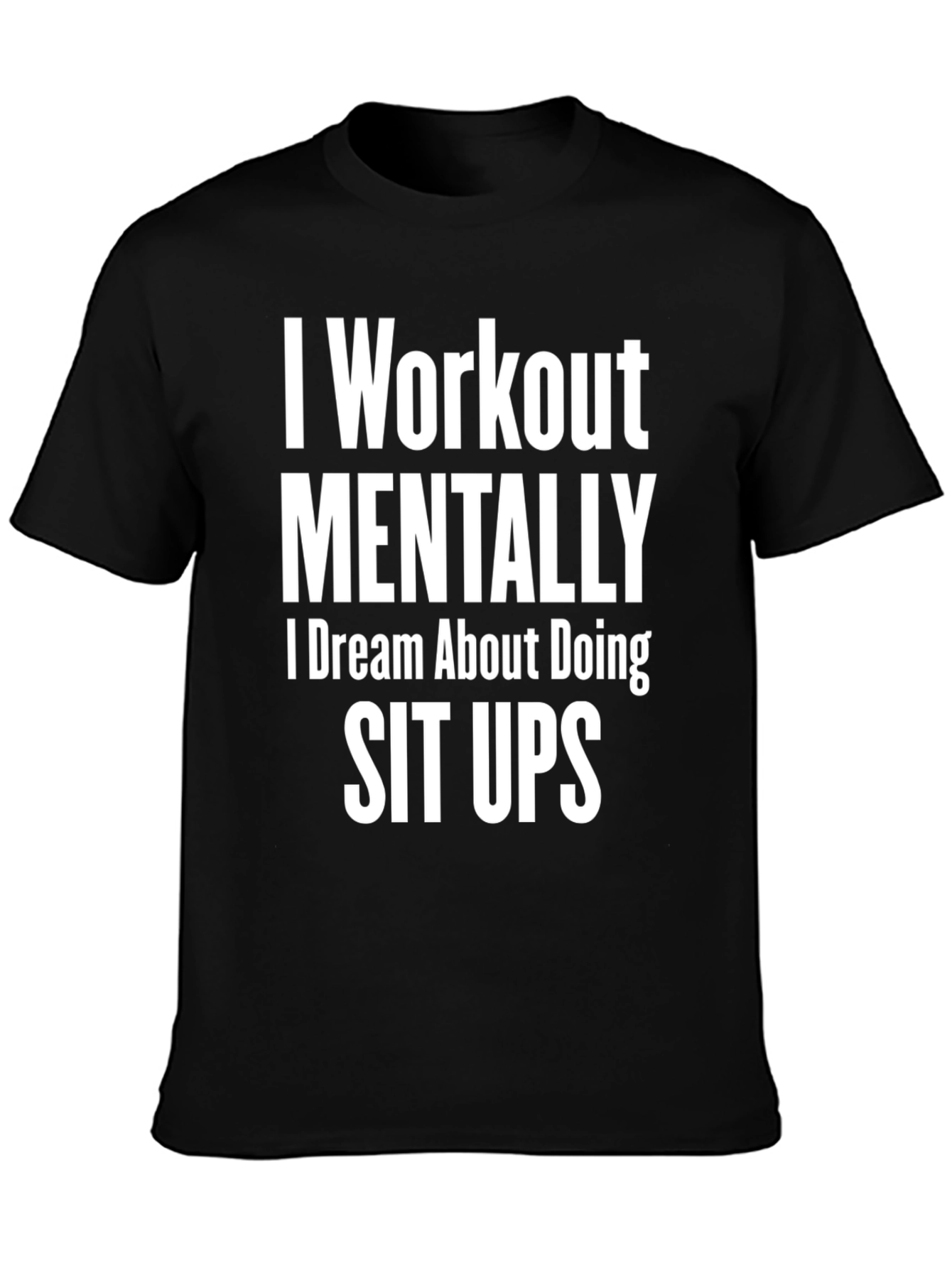 Funny Workout Mental T-Shirt - Sit Up Dream Tee - 3