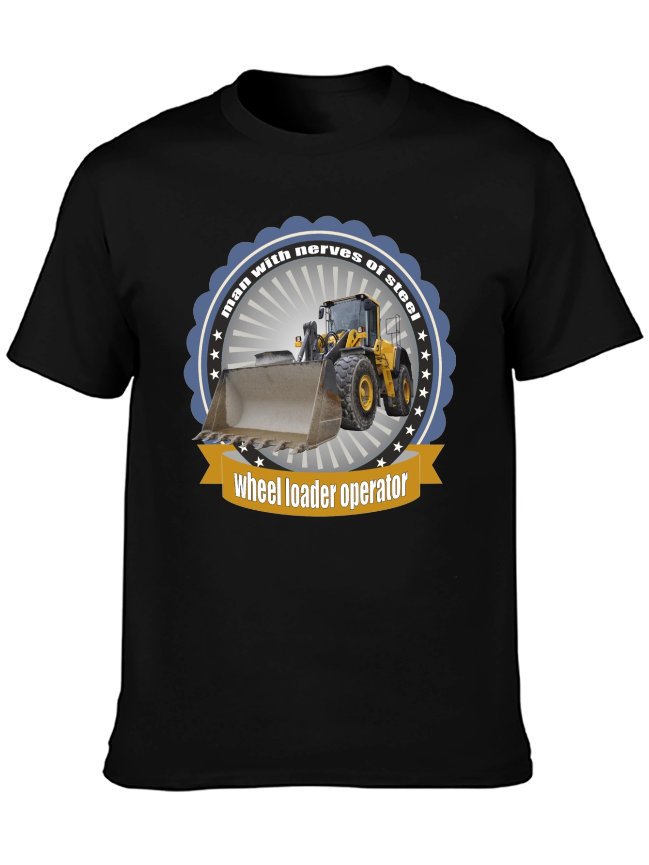 Black Wheel Loader Operator T-Shirt - Man with Nerves of Steel view 3