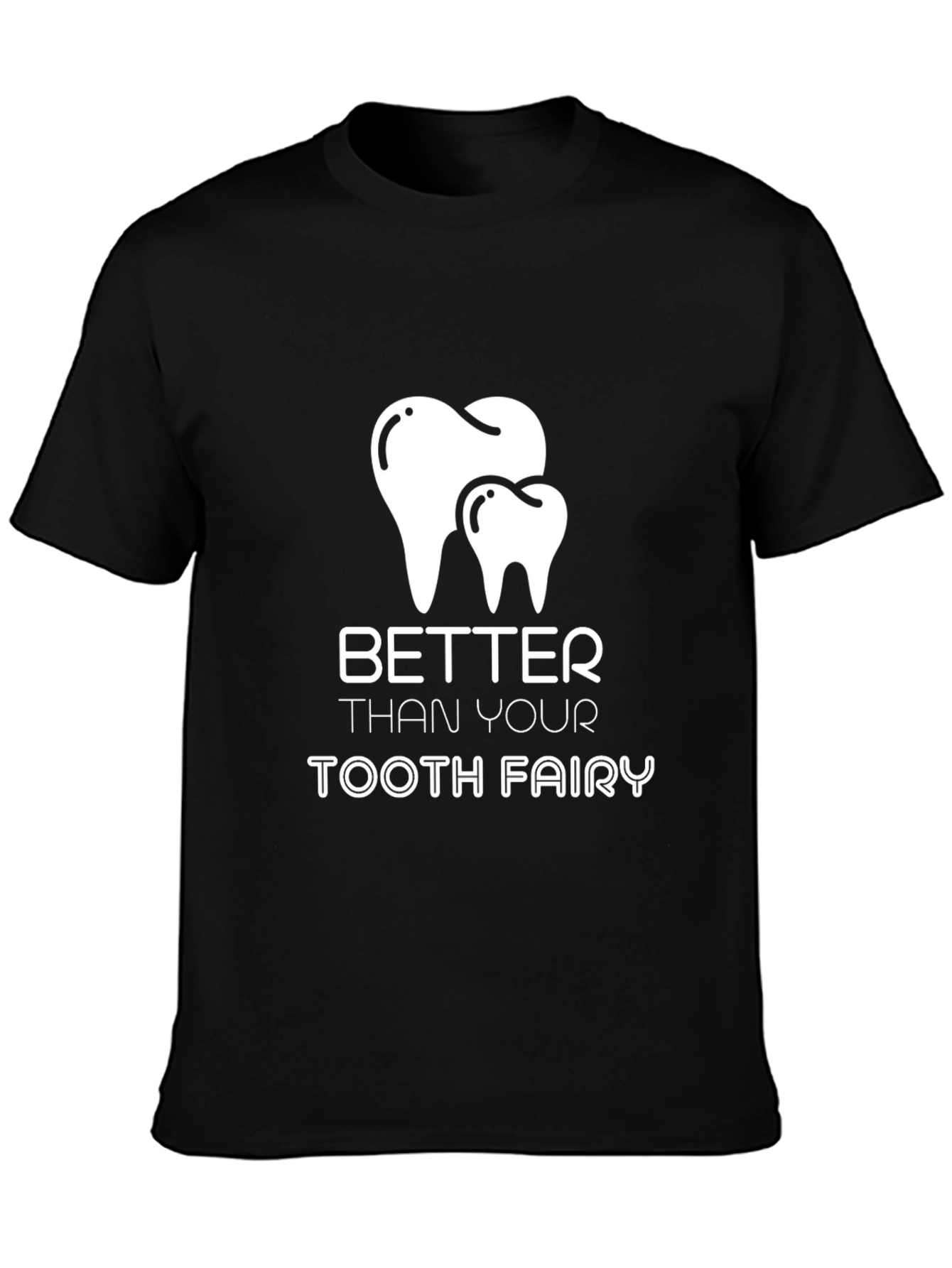 Black Better Than Your Tooth Fairy T-Shirt view 3