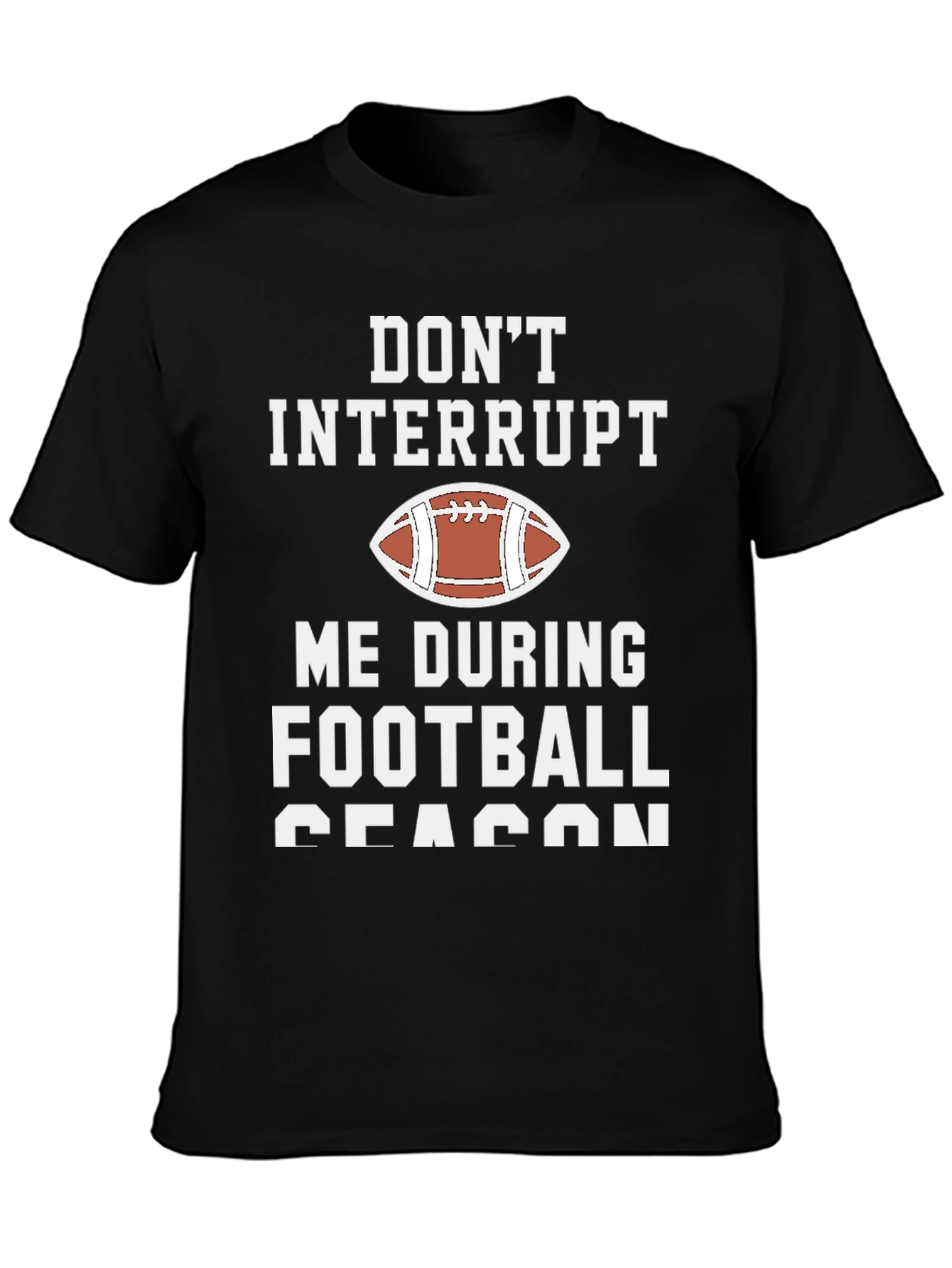Black Don't Interrupt Football Season Graphic T-Shirt view 3