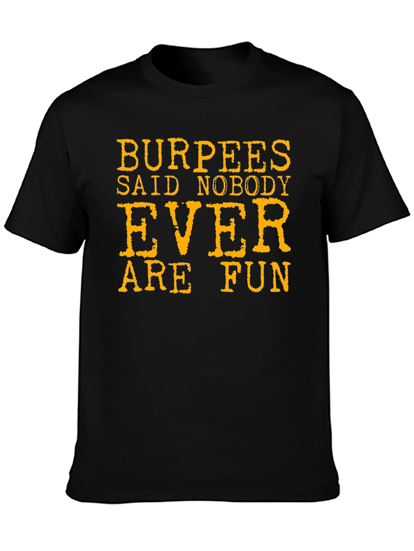 Black Burpees Said Nobody Ever Are Fun T-Shirt view 3