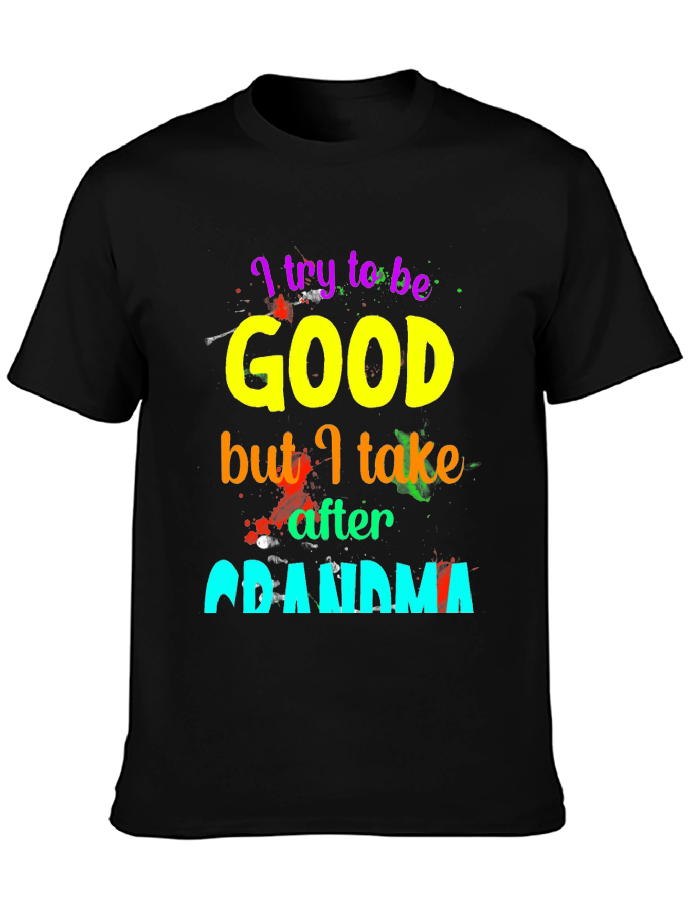 I Try To Be Good, Grandma T-Shirt - 3