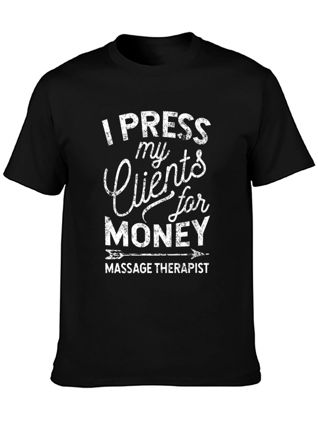Black I Press My Clients For Money Massage Therapist T-Shirt view 3