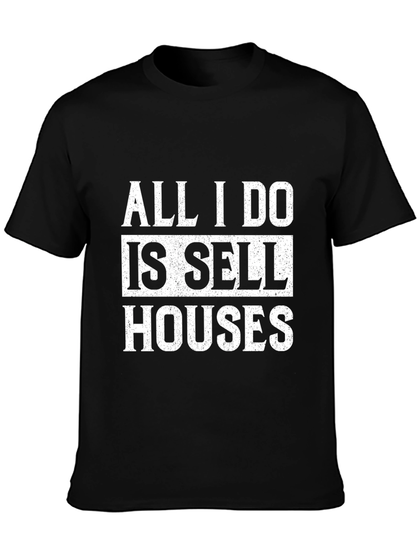 Black All I Do Is Sell Houses T-Shirt view 3