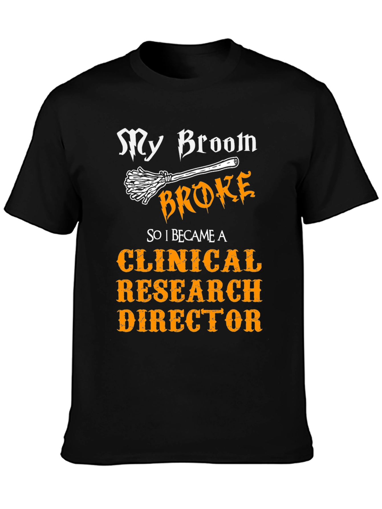 Black My Broom Broke Clinical Research Director T-Shirt view 3